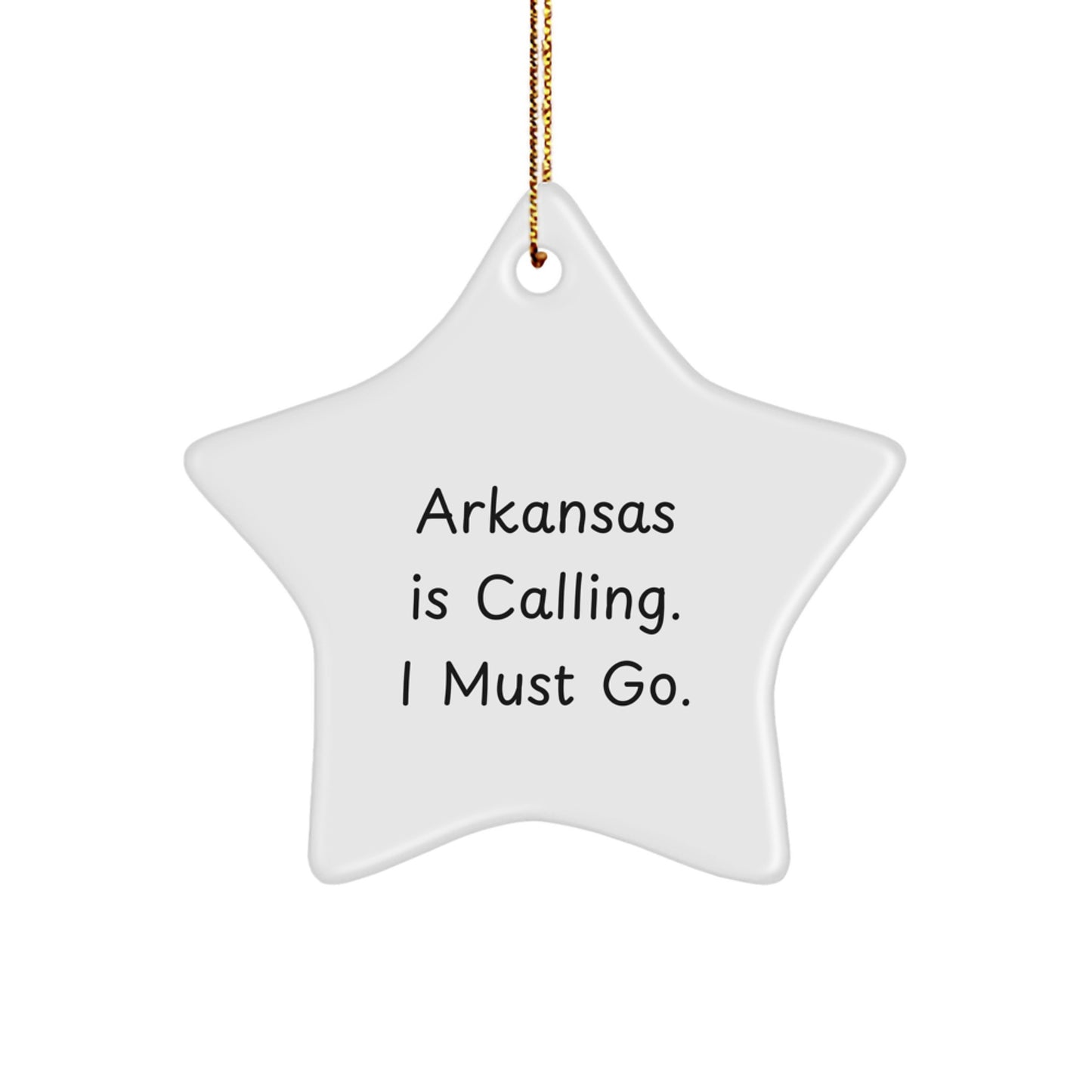 Funny Arkansas Star Ornament Gifts from Friends for Family Members Who Love the Natural Beauty of Arkansas 'Arkansas Is Calling. I Must Go.' - Image 1