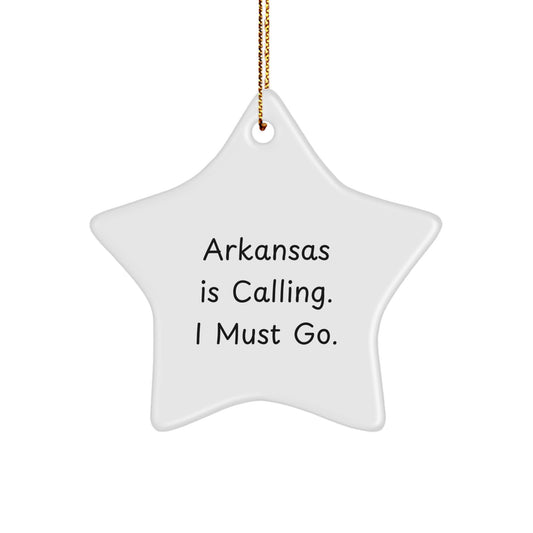Funny Arkansas Star Ornament Gifts from Friends for Family Members Who Love the Natural Beauty of Arkansas 'Arkansas Is Calling. I Must Go.' - Image 1