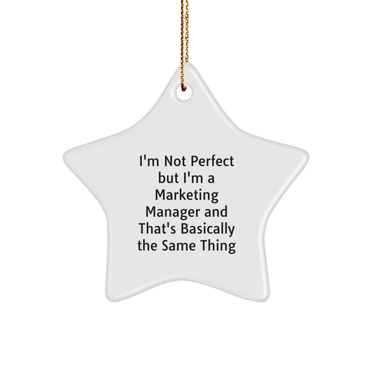 Funny Marketing Manager Gifts from Friends, Unique Star Ornament, I'm Not 'Perfect' But I'm A Marketing Manager, Christmas Unique Gifts for Marketing Manager, Gifts for Marketing Manager - Image 1