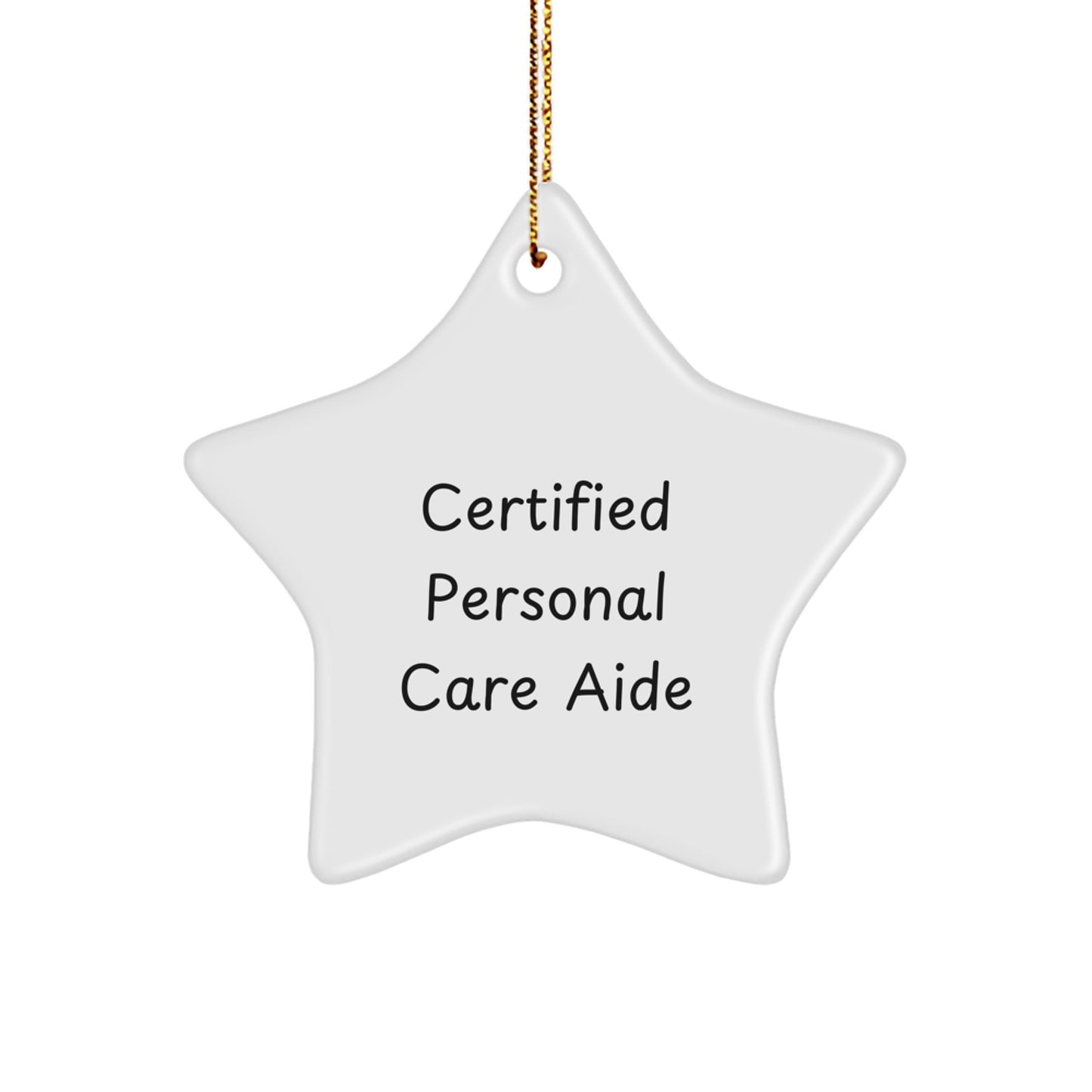 Funny Quotes for Personal Care Aide, Star Ornament with Gold Cord, Gifts from Family for Men or Women, Christmas Unique Gifts - Image 1