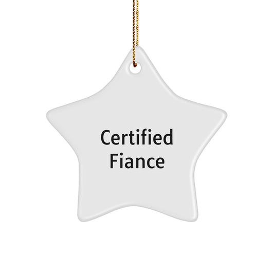 Funny Fiance Gifts from Men, Unique Certified Fiance Star Ornament for Christmas Unique Gifts, Inspirational Quote - Image 1