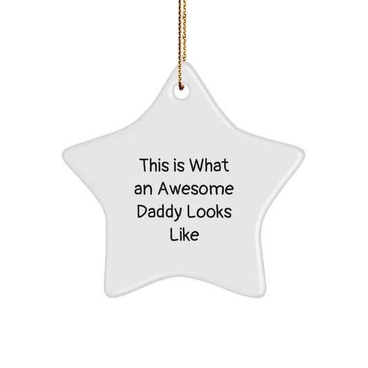 Funny Daddy Gifts, Unique Star Ornament, This Is What An Awesome Daddy Looks Like, Perfect for Christmas Unique Gifts from Men to Fathers - Image 1