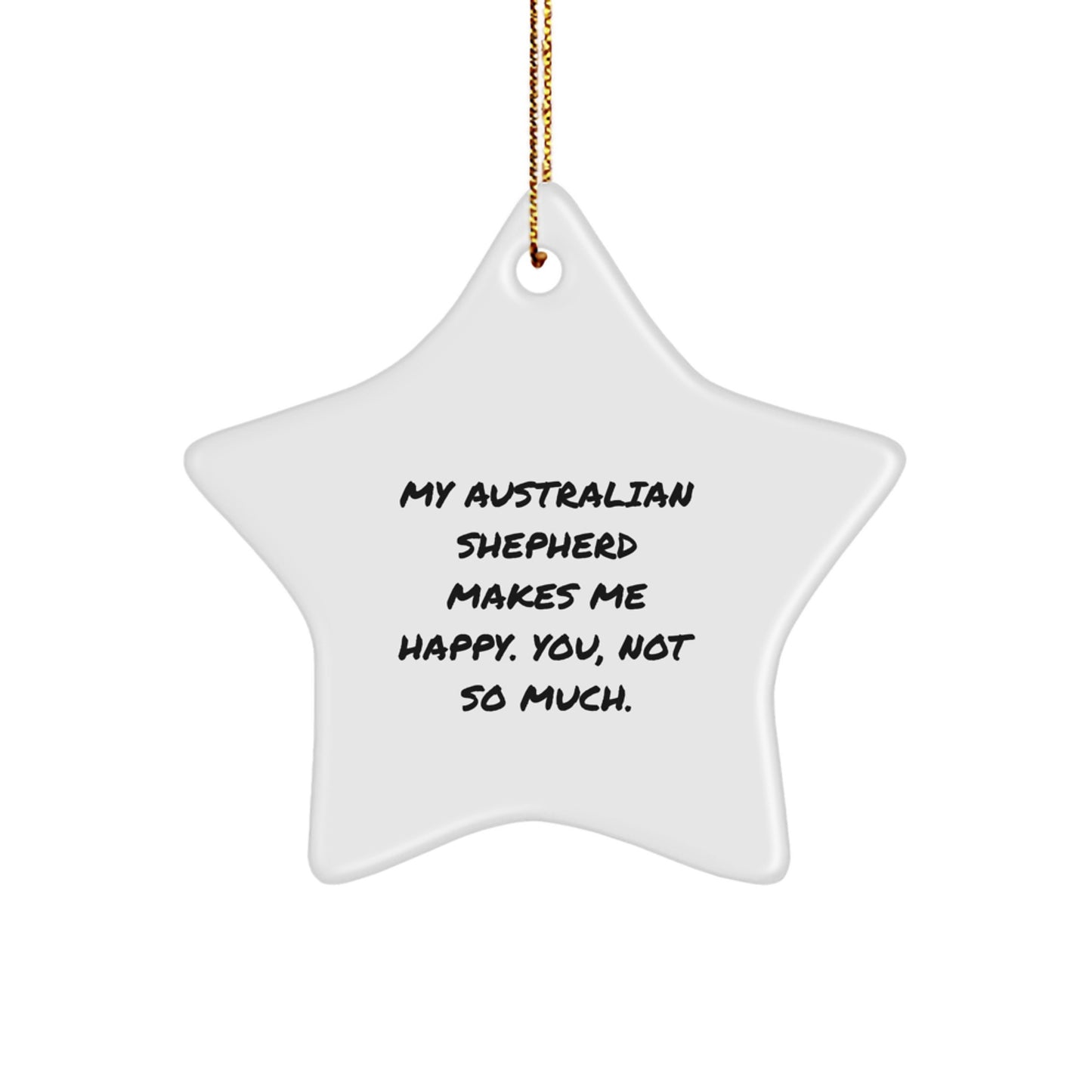 Australian Shepherd Dog Gifts, Funny Quote Star Ornament, Gifts from Friends, for Australian Shepherd Dog Lovers, Christmas Unique Gifts - Image 1