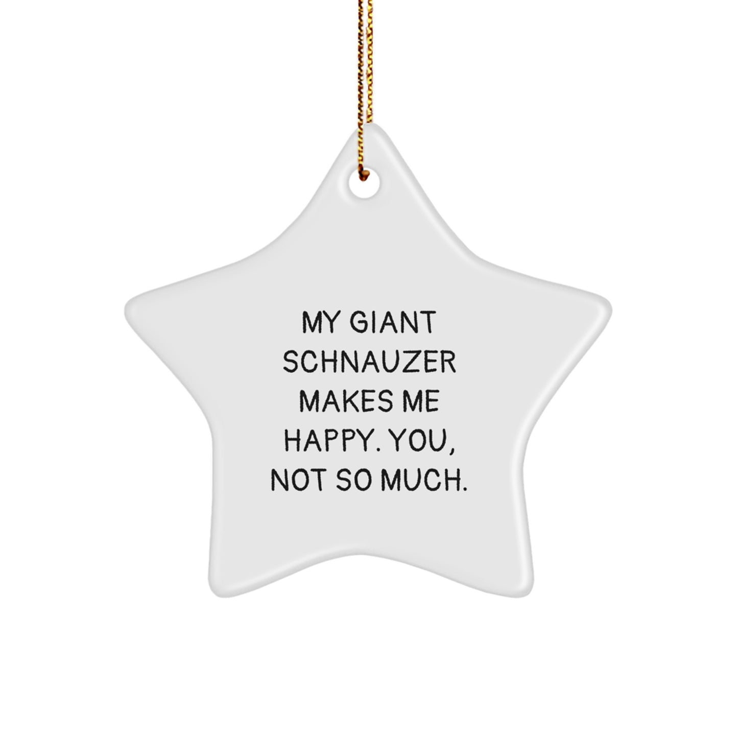 Giant Schnauzer Dog Lovers Christmas Star Ornament Gifts from Friends, Funny Quote, White Color, 3.25" Tall, Durable MDF, Sublimation Print, Festive Gold Cord, Gifts for Giant Schnauzer Dog Owners - Image 1