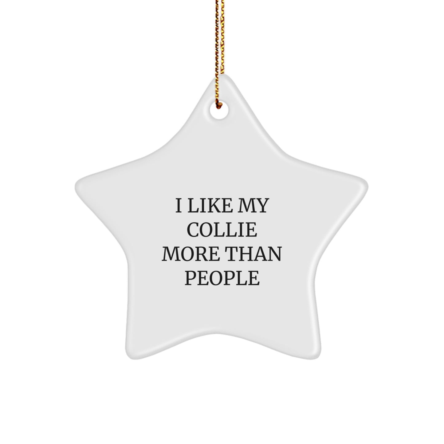 Collie Dog Lover's Star Ornament, 'I Like My Collie More Than People', Gifts from Family for Friends, Christmas Unique Gifts - Image 1