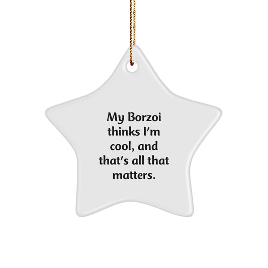 Borzoi Dog Christmas Unique Gifts from Friends to Family - Funny Star Ornament, My Borzoi Thinks I'm Cool - Image 1