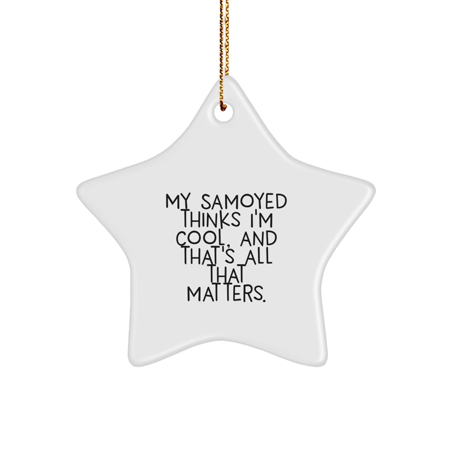 Funny Samoyed Dog Gifts from Friends to Samoyed Dog Lovers, My Samoyed Thinks I'm Cool, Star Ornament for Christmas - Image 1