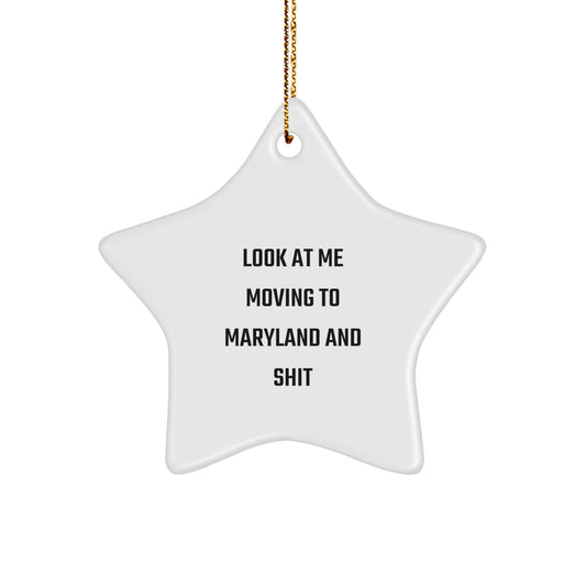 Funny Maryland Star Ornament, Gifts from Friends for Maryland Men, Look At Me Moving To Maryland And 'Shit', Christmas Unique Decor - Image 1