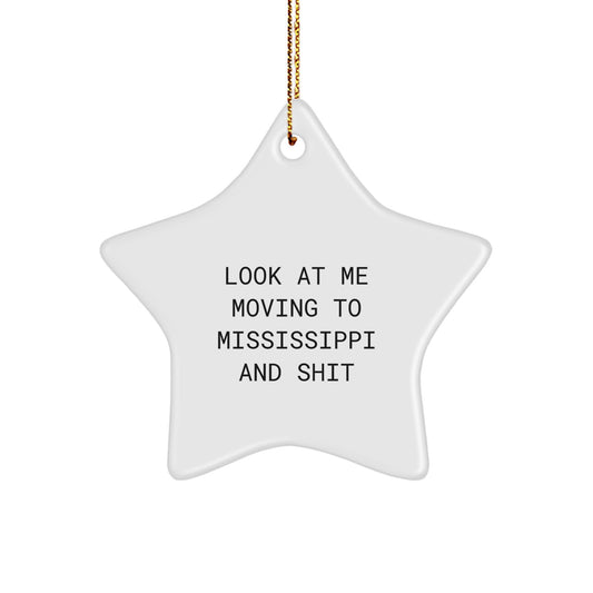 Funny Mississippi Star Ornament, Gifts from Men to Mississippi Women for Christmas, Look At Me Moving To Mississippi And Shit Quote Star Decoration - Image 1