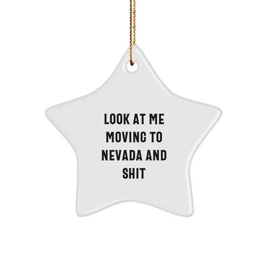 Funny Star Ornament Gifts from Men to Friends in Nevada, Look At Me Moving To Nevada And Shit - White Star Shaped Christmas Unique Gifts for Family and Women - Image 1