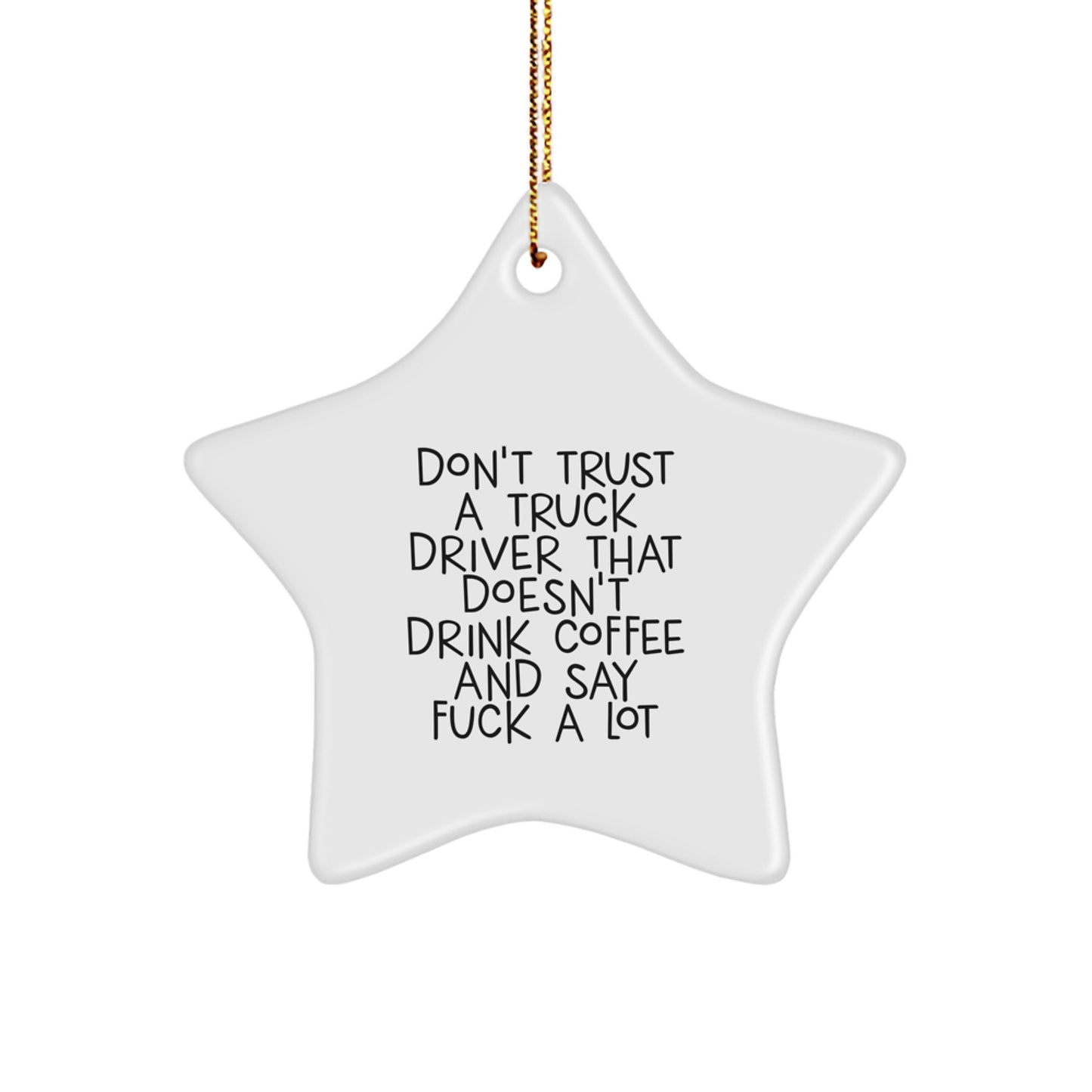 Funny Truck Driver Gifts, Star Ornament for Men, 'Don't Trust A Truck Driver That Doesn't Drink Coffee And Say F--k A Lot' Quote, Christmas Unique Present for Friends, Coworkers, Family - Image 1