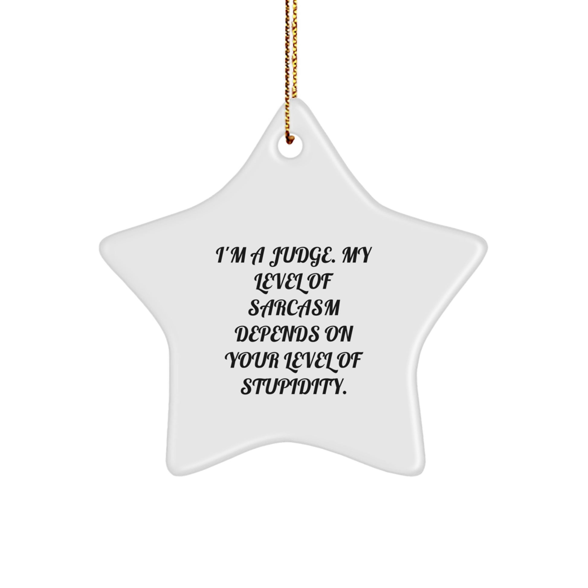 Sarcasm Judge Gift for Men Funny Star Ornament, Gifts from Friends, Perfect for Christmas Unique Gifts - Image 1