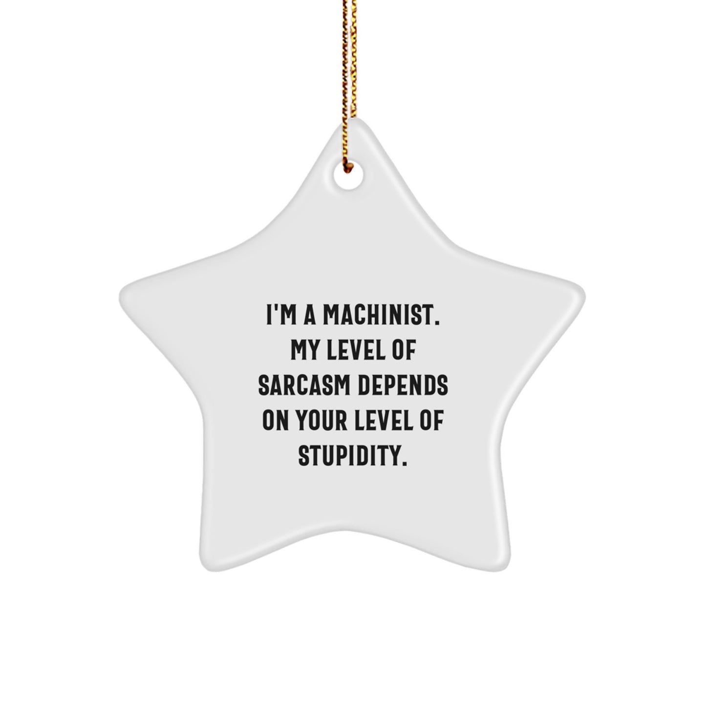 Funny Machinist Gifts for Men, Unique Machinist Star Ornament with Sarcasm Quote, Christmas Unique Gifts from Friends to Family - Image 1