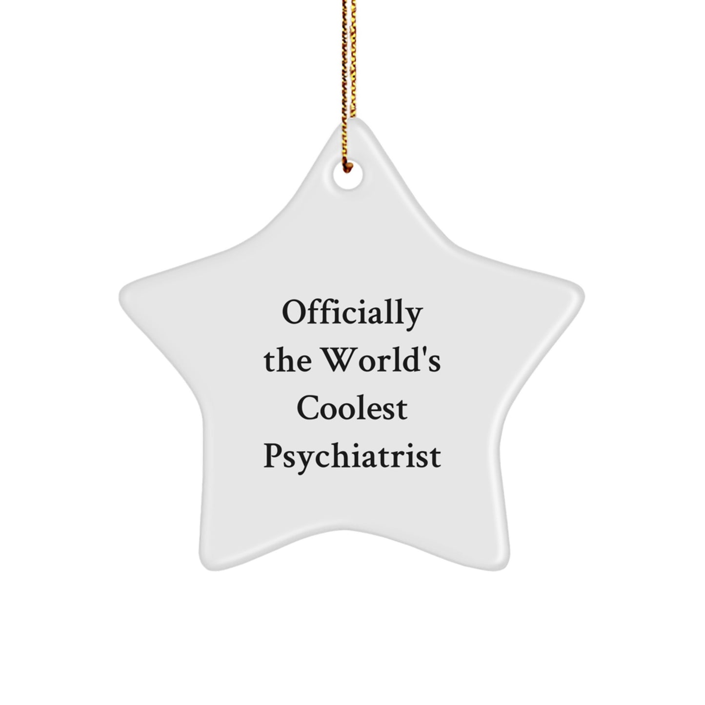 Funny Gifts from Men to Officially The World's Coolest Psychiatrist - Christmas Unique Star Ornament - Image 1