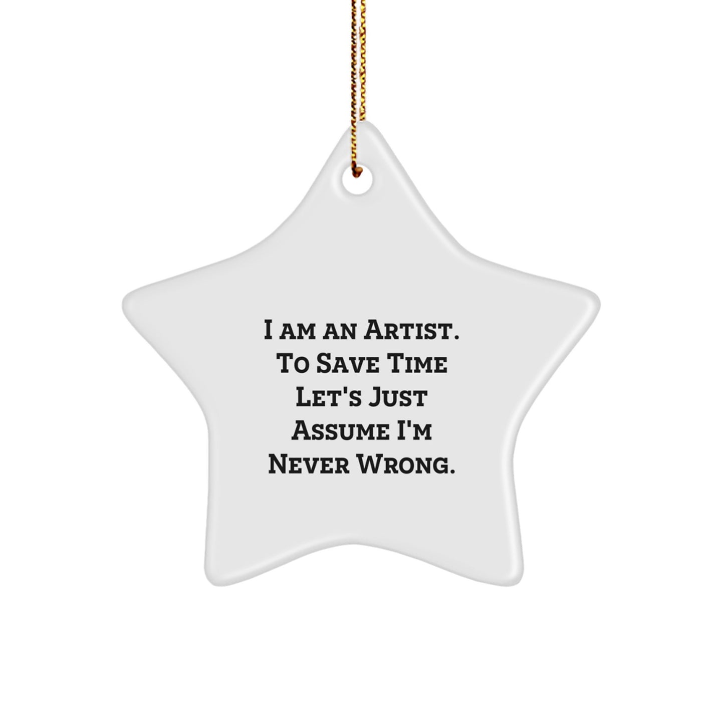 Funny Artist Star Ornament Gifts from Friends for Artist Christmas Unique Decorations - 'I'm Never Wrong' - Image 1