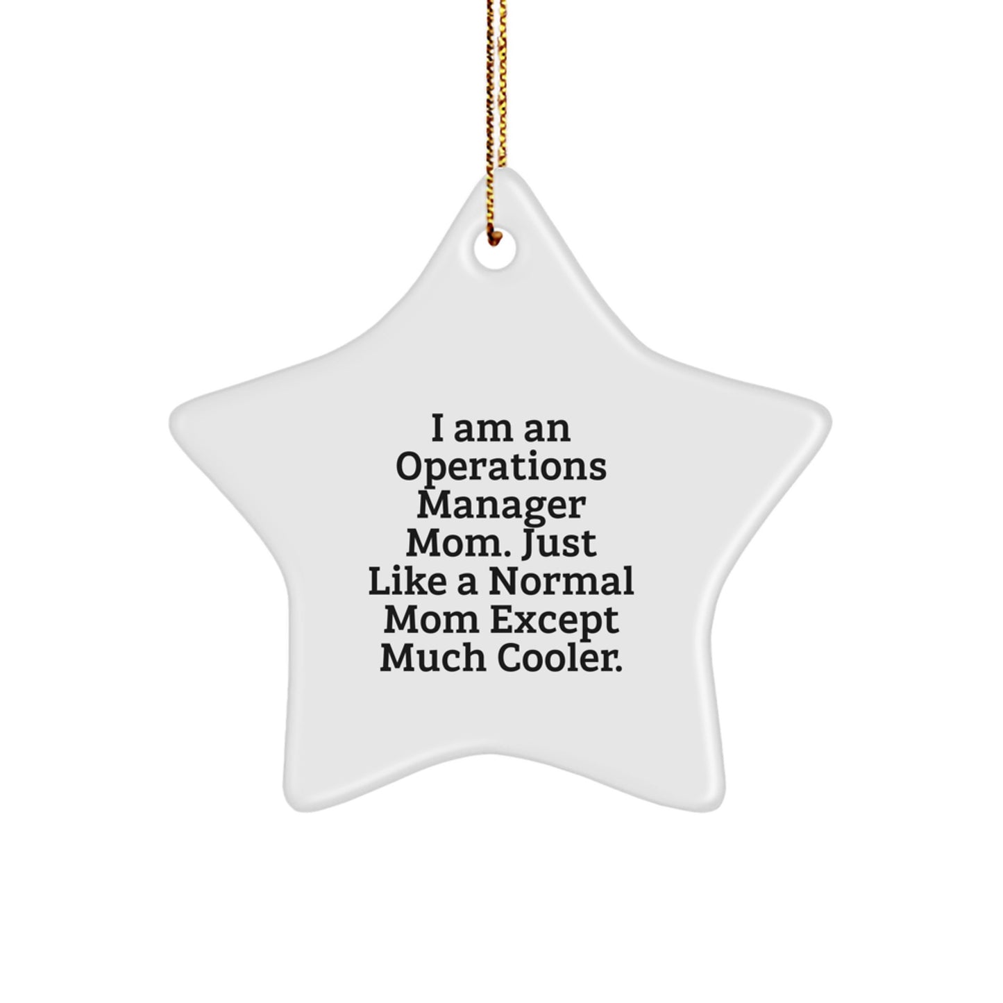Funny Operations Manager Office Decor Gifts from Mom - Star Ornament for Operations Manager - I Am An Operations Manager Mom Star Shaped Christmas Unique Gifts - Image 1
