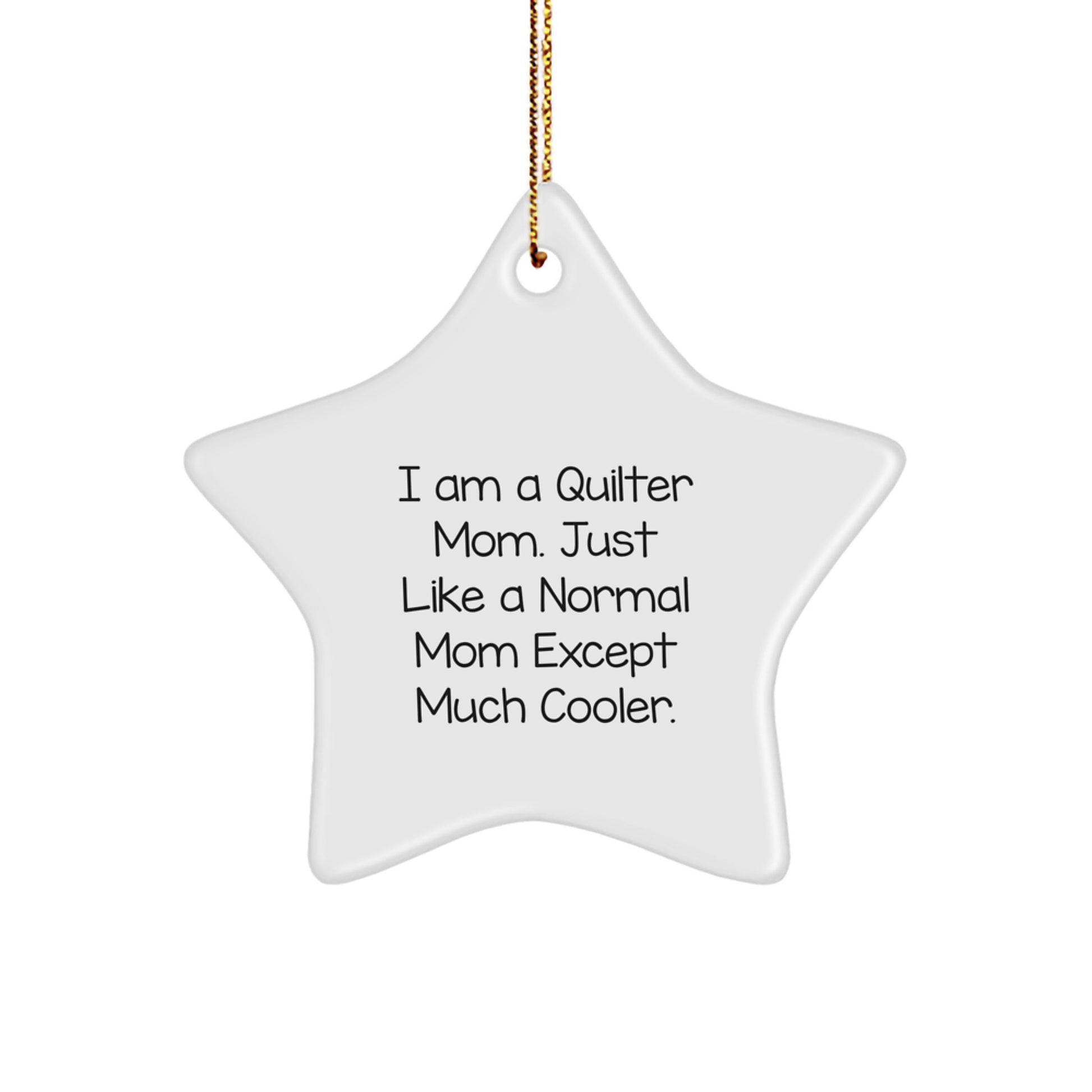Quilter Gifts from Mom - Star Ornament, Funny Quilter Mom Quote, White Star Shaped, Christmas Unique Gift for Quilter Friends - Image 1
