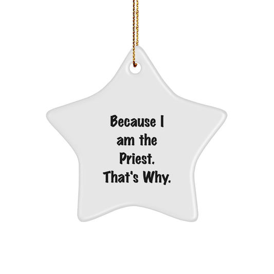 Funny Priest Star Ornament Gifts from Family, Christmas Unique Gifts for Priest, Because I Am The Priest That's Why Star Decoration - Image 1