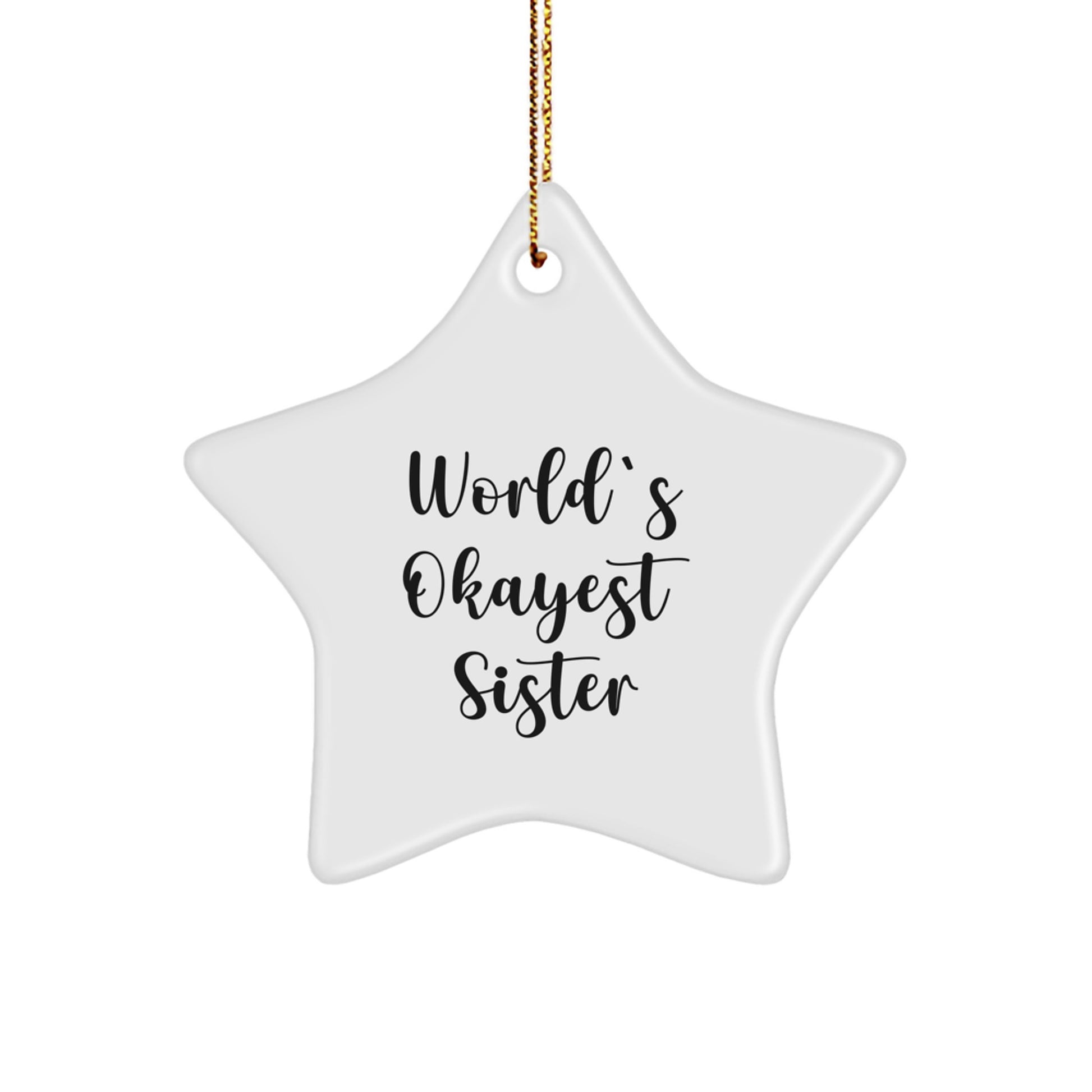 Funny Sister Gifts from Men or Women - World's Okayest Sister Star Ornament for Christmas Unique Gifts - Image 1