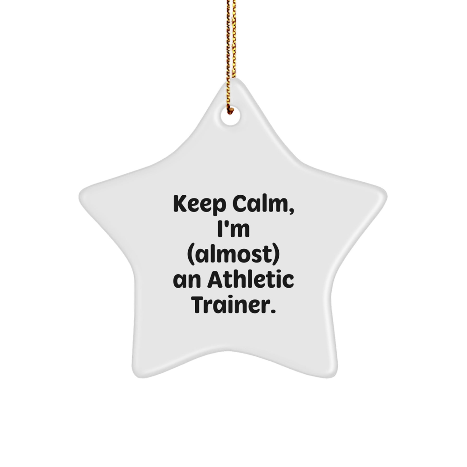 Funny Gifts from Friends or Family for Men or Women - 'Keep Calm, I'm (almost) An Athletic Trainer.' Star Ornament for Christmas Unique Gifts - Image 1