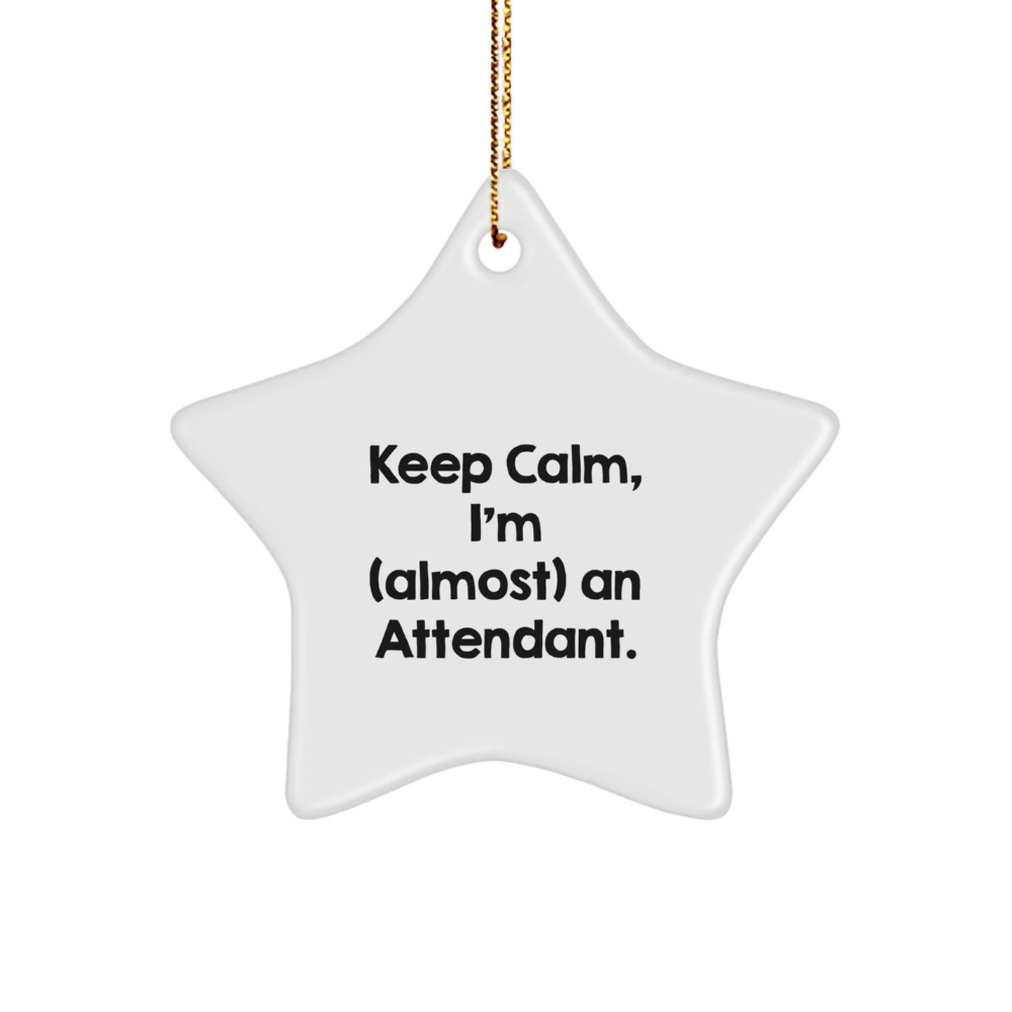 Funny Attendant Gifts for Men from Family, Star Ornament with Keep Calm I'm almost an Attendant Humor, Christmas Unique Ornament Decorations - Image 1