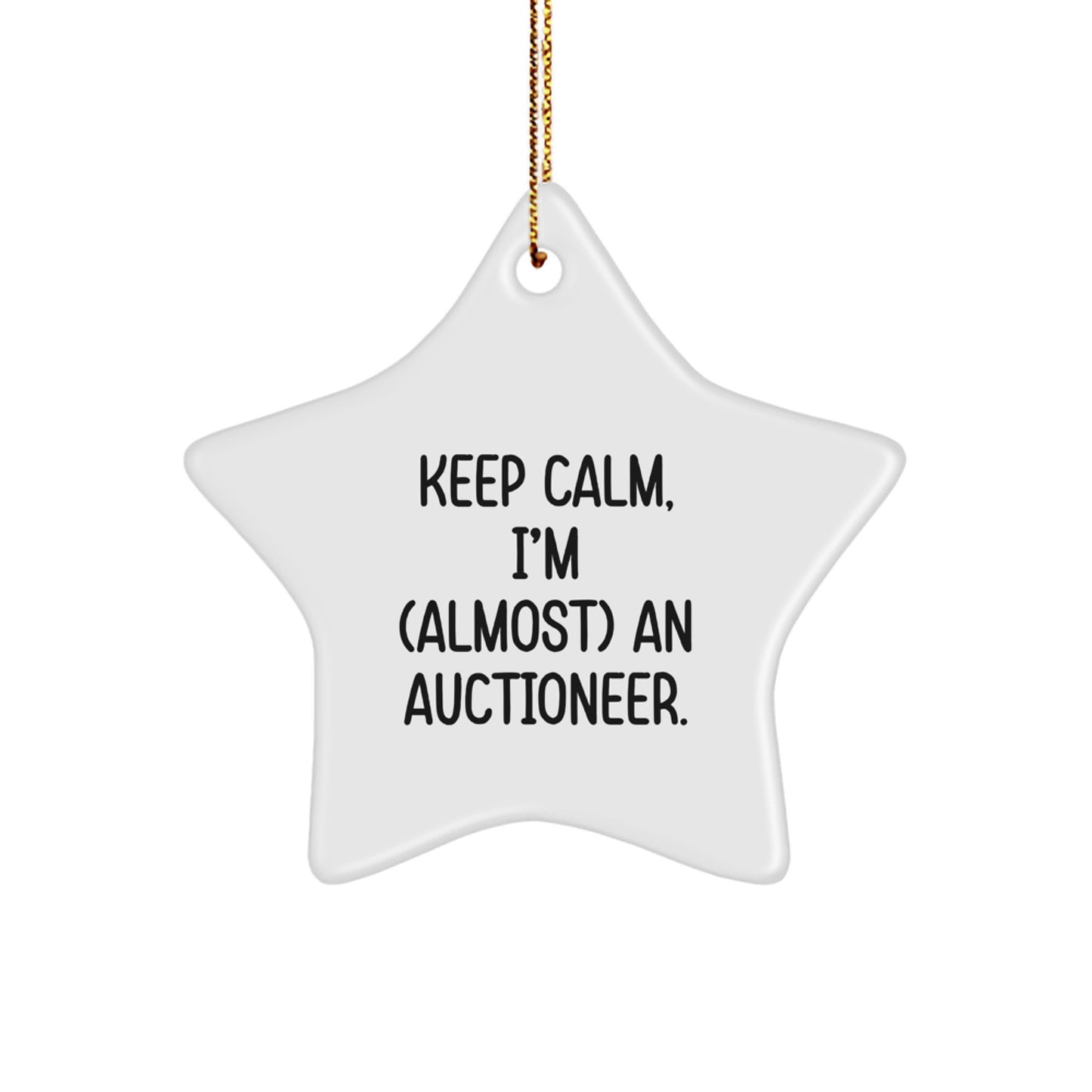 Funny Auctioneer Star Ornament, Gifts from Friends for Men, Unique Christmas Unique Gifts, Keep Calm I'm almost an Auctioneer, Star Shaped MDF Decorations - Image 1