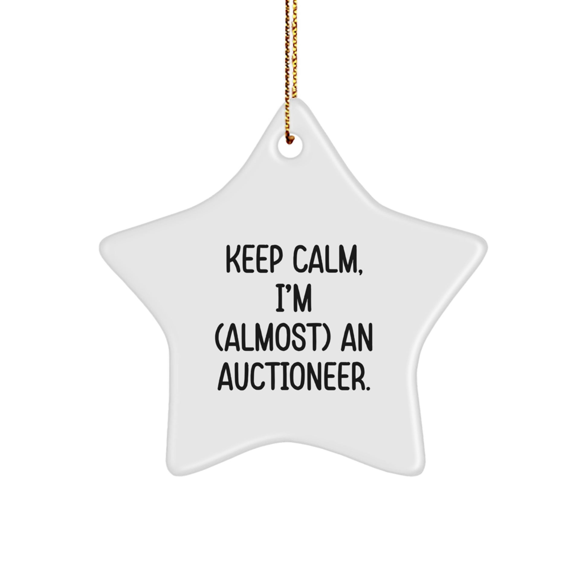 Funny Auctioneer Star Ornament, Gifts from Friends for Men, Unique Christmas Unique Gifts, Keep Calm I'm almost an Auctioneer, Star Shaped MDF Decorations - Image 1