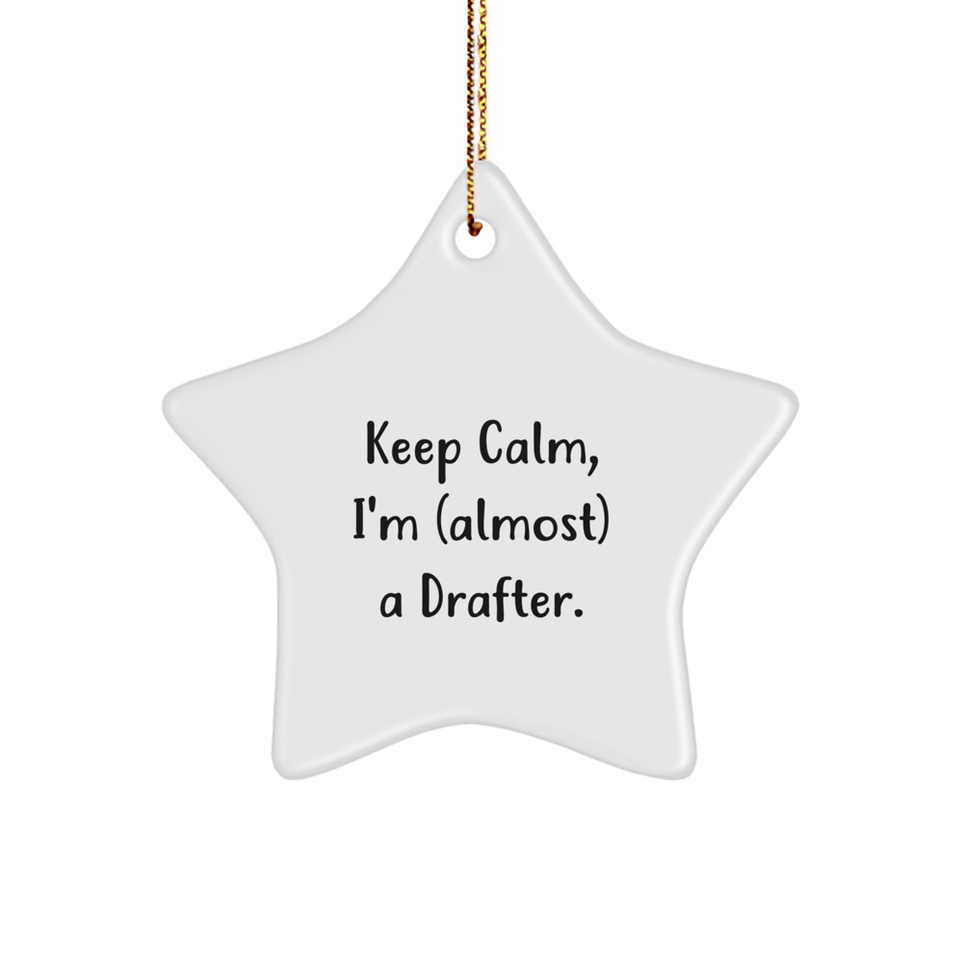 Funny Drafter Gifts for Men from Friends, Star Ornament, Keep Calm I'm Almost A Drafter, Christmas Unique Gifts, Gifts for Drafter, Drafter Star Ornament - Image 1