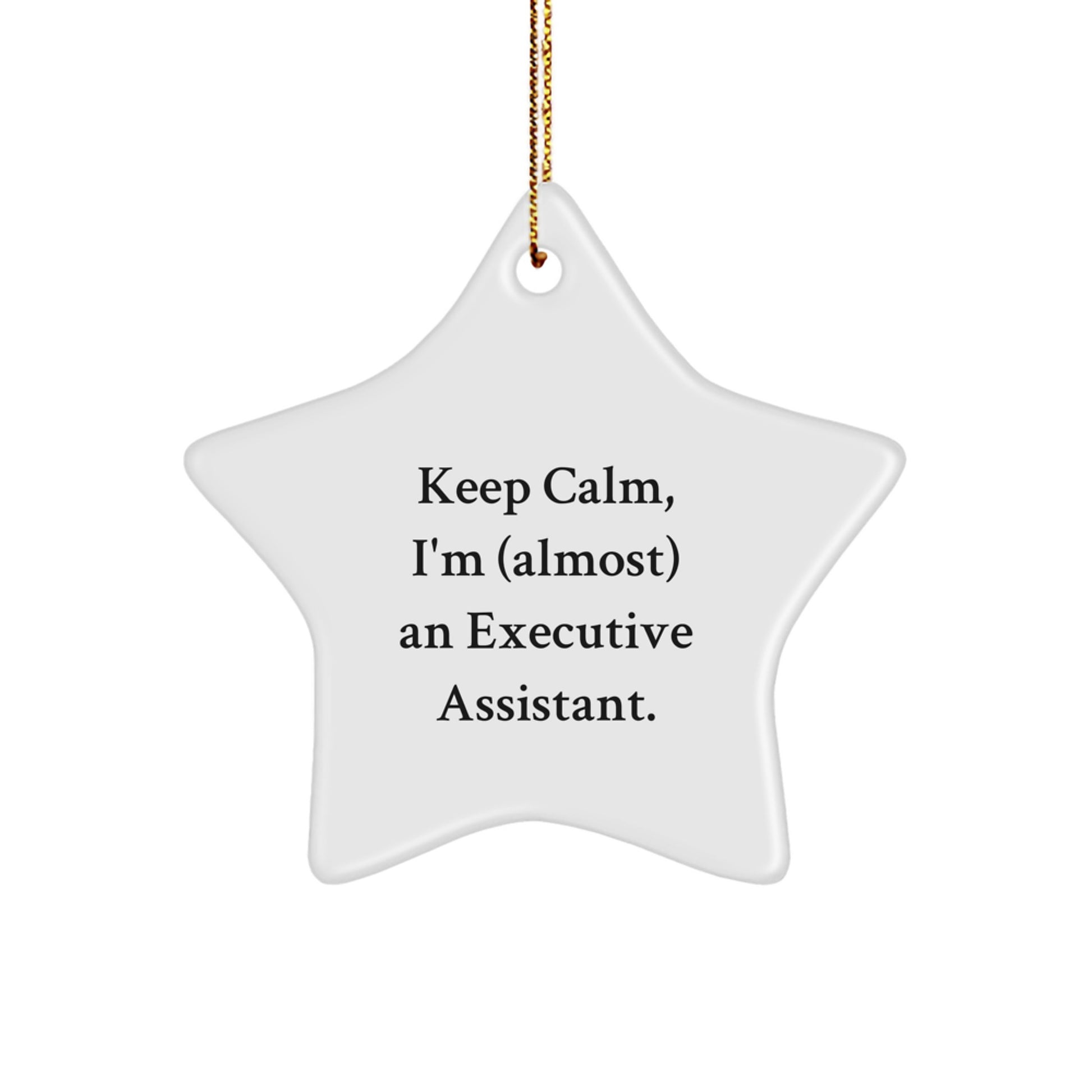 Funny Executive Assistant Christmas Unique Gifts from Friends for Men Star Ornament Keep Calm, I'm (almost) An Executive Assistant. - Image 1