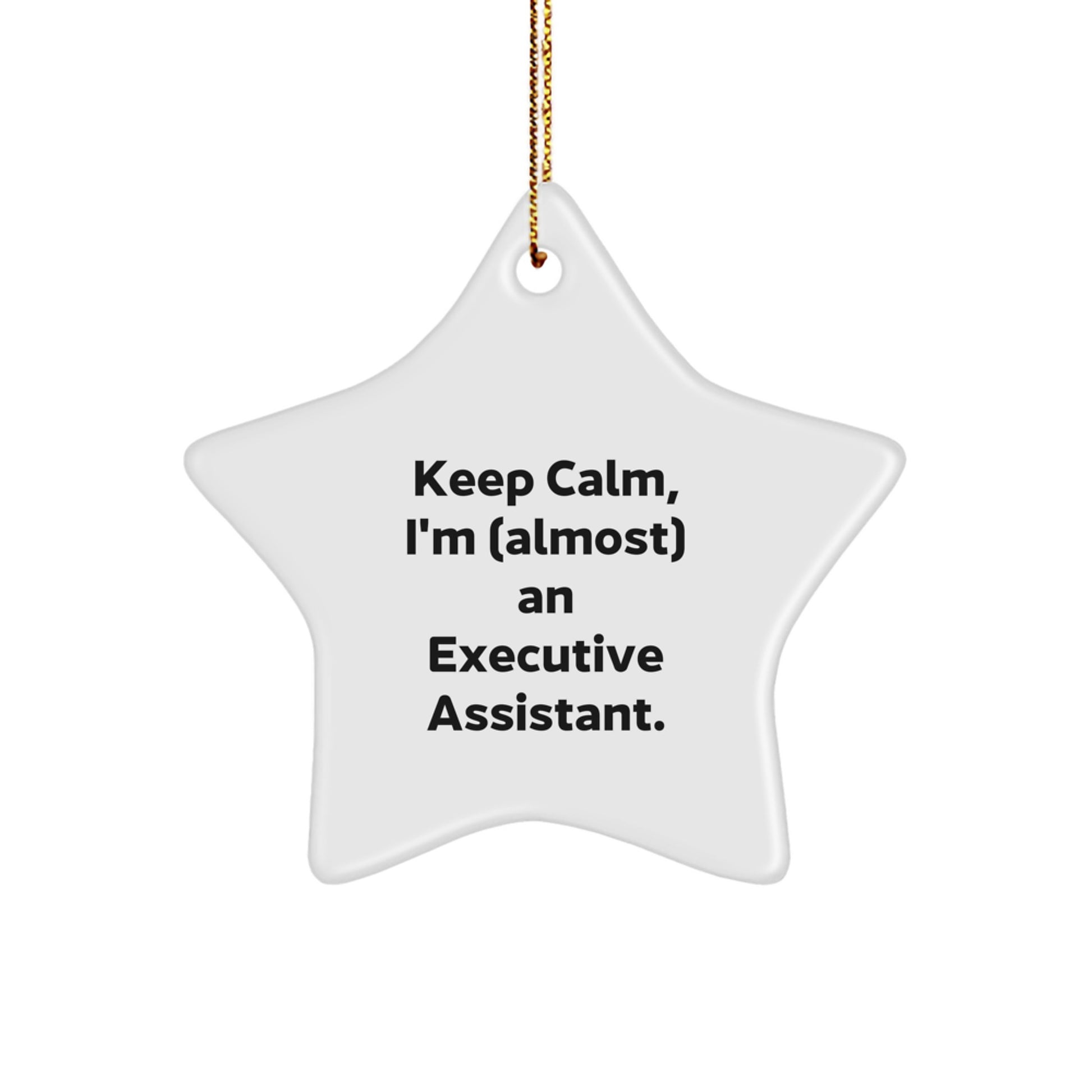 Funny Executive Assistant Gifts from Men, Women, Friends, Coworkers, Family - Keep Calm, I'm (almost) An Executive Assistant. Christmas Unique Star Ornament - Image 1