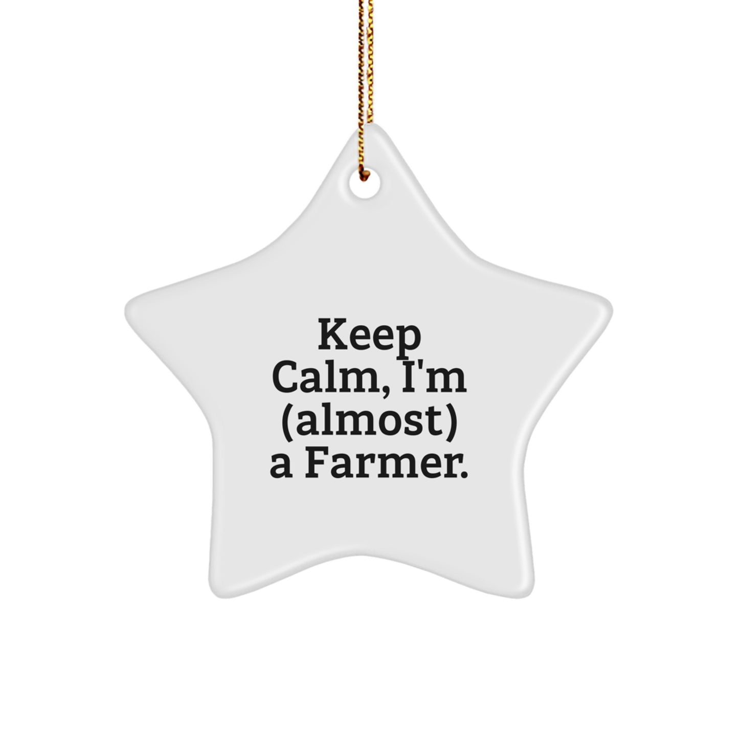 Funny Farmer Gifts for Christmas - Keep Calm I'm (almost) A Farmer Star Ornament from Friends - Image 1