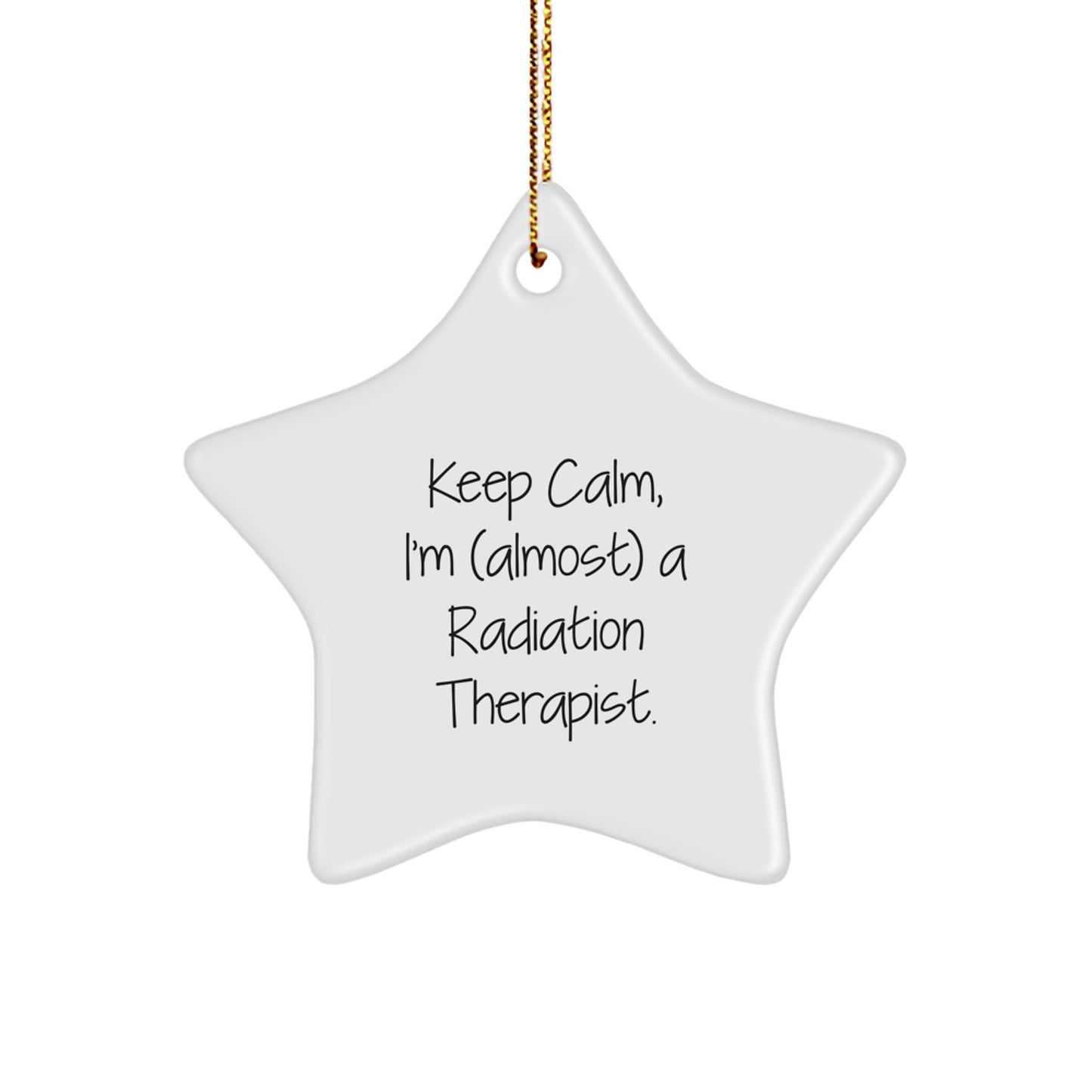 Funny Radiation Therapist Gift, Star Ornament, 'Keep Calm I'm (almost) A Radiation Therapist', Christmas Unique Gifts for Radiation Therapist Men Women Friends Family - Image 1