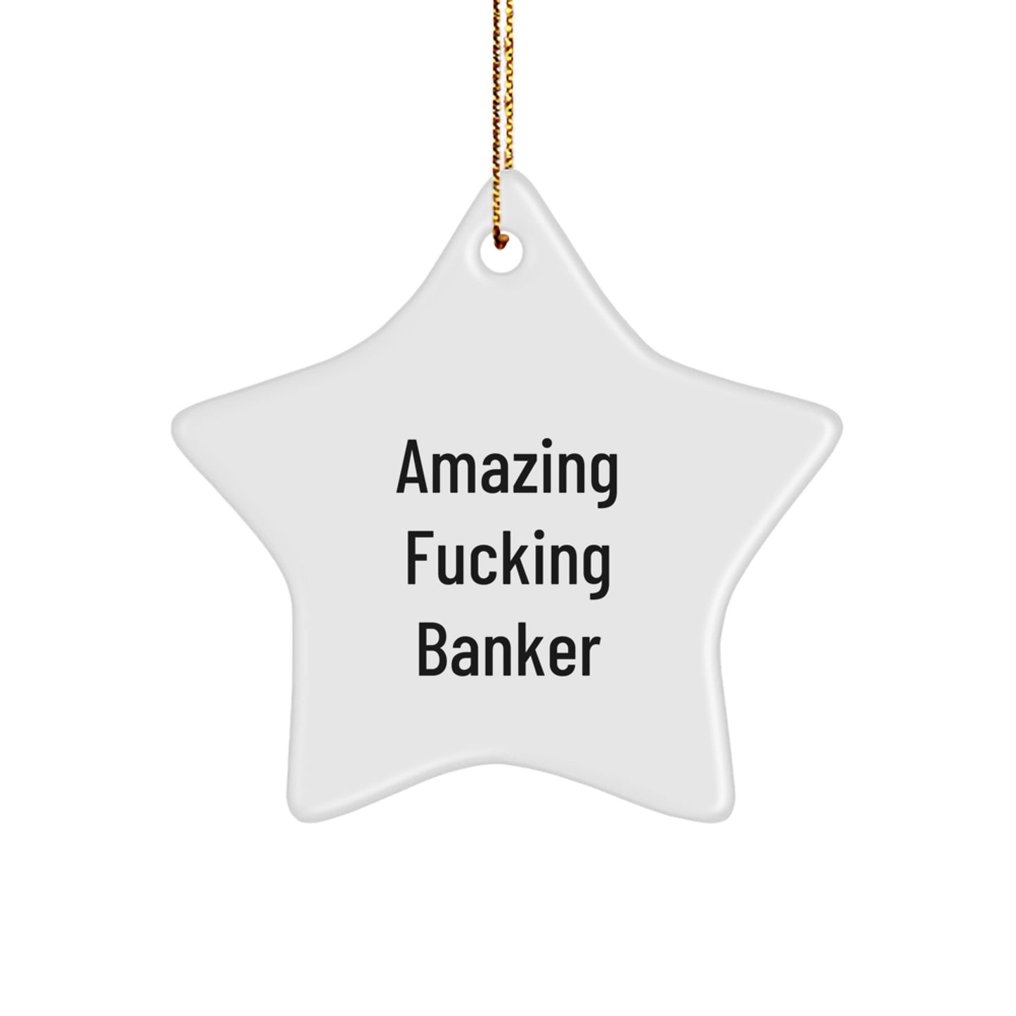 Funny Banker Gifts from Men to Colleagues, 'Amazing F--king Banker' Christmas Unique Star Ornament - Image 1