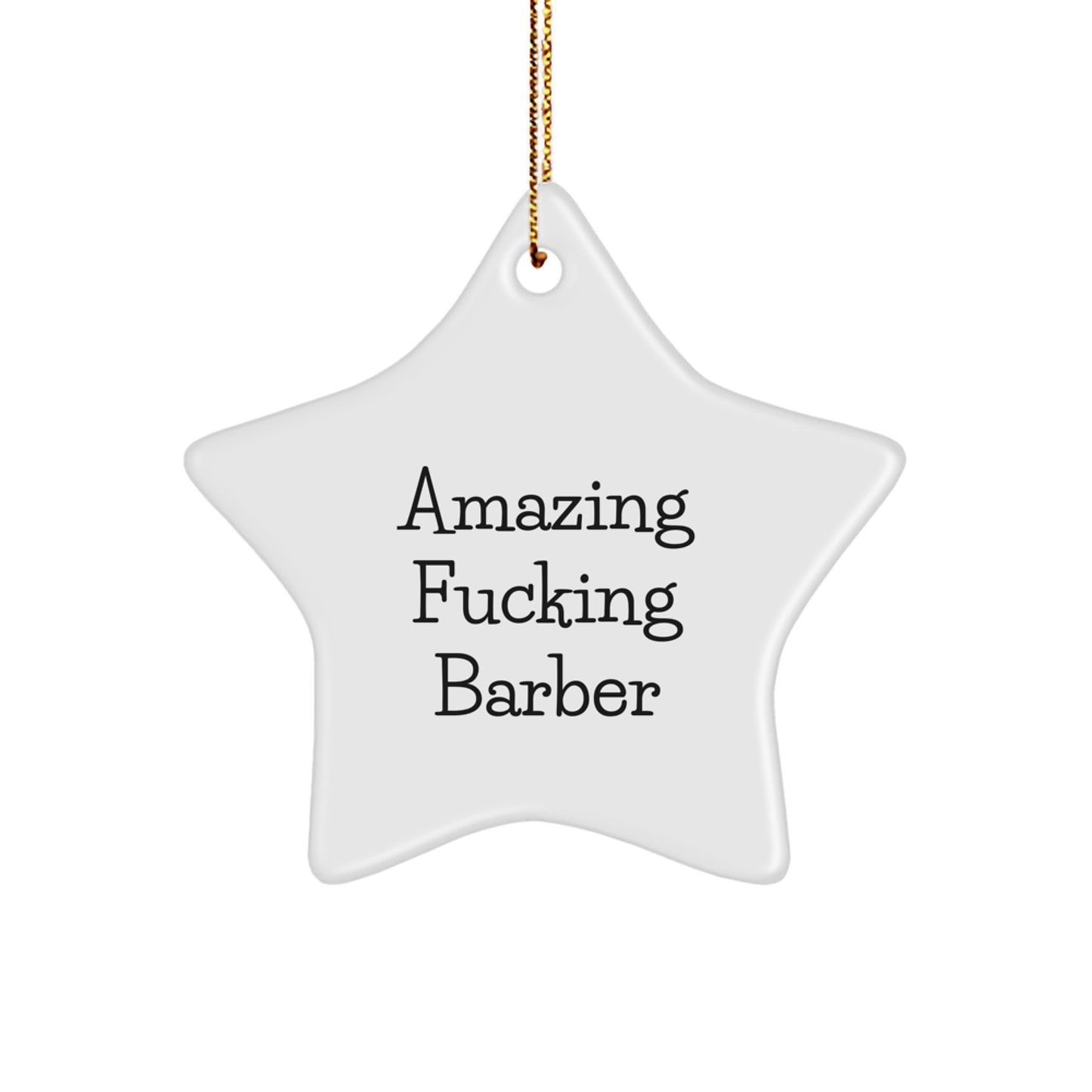 Funny Barber Gifts from Men - Amazing F--king Barber Star Ornament, Christmas Unique Gifts for Barber, Star Shaped - Image 1