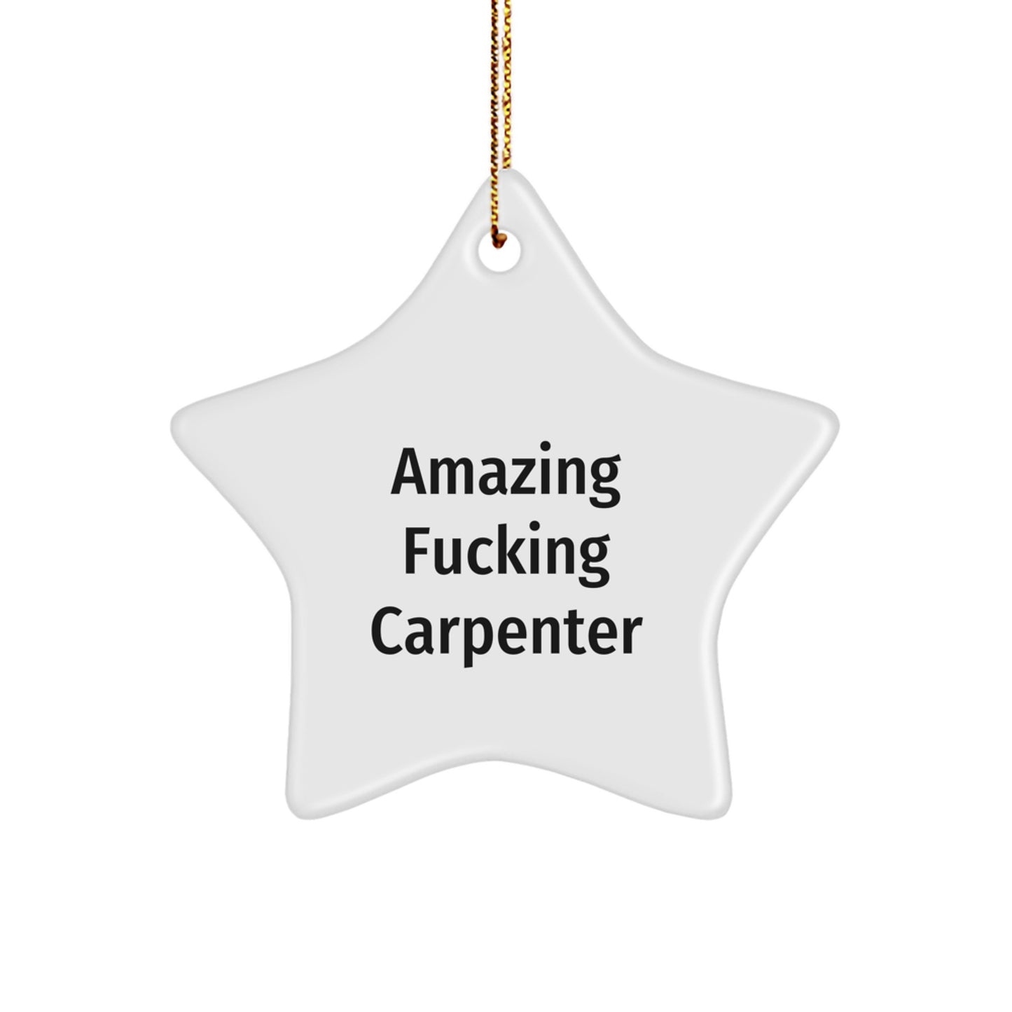Funny Carpenter Gifts from Friends for Men - Amazing F--king Carpenter Star Ornament, Christmas Unique Gifts - Image 1