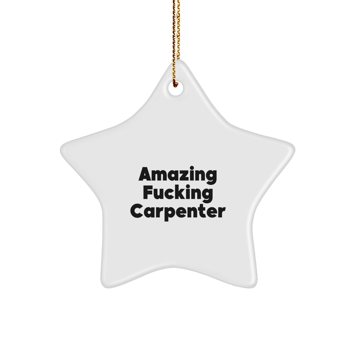 Funny Carpenter Star Ornament Gifts from Friends, Christmas Unique Gifts for Carpenter Men, Amazing 'F--king' Carpenter Star Decoration - Image 1