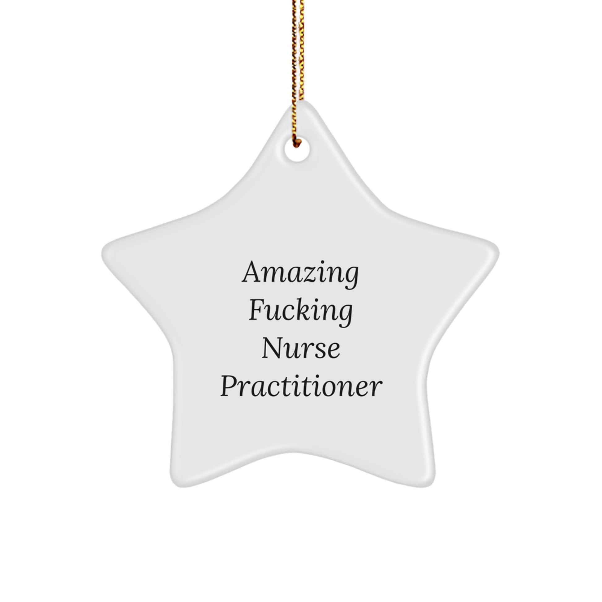 Funny Gifts from Men to Amazing 'F--king' Nurse Practitioner Star Ornament, Christmas Unique Gifts for Nurse Practitioners, Funny Nurse Practitioner Gifts, Star Shaped Decorations - Image 1