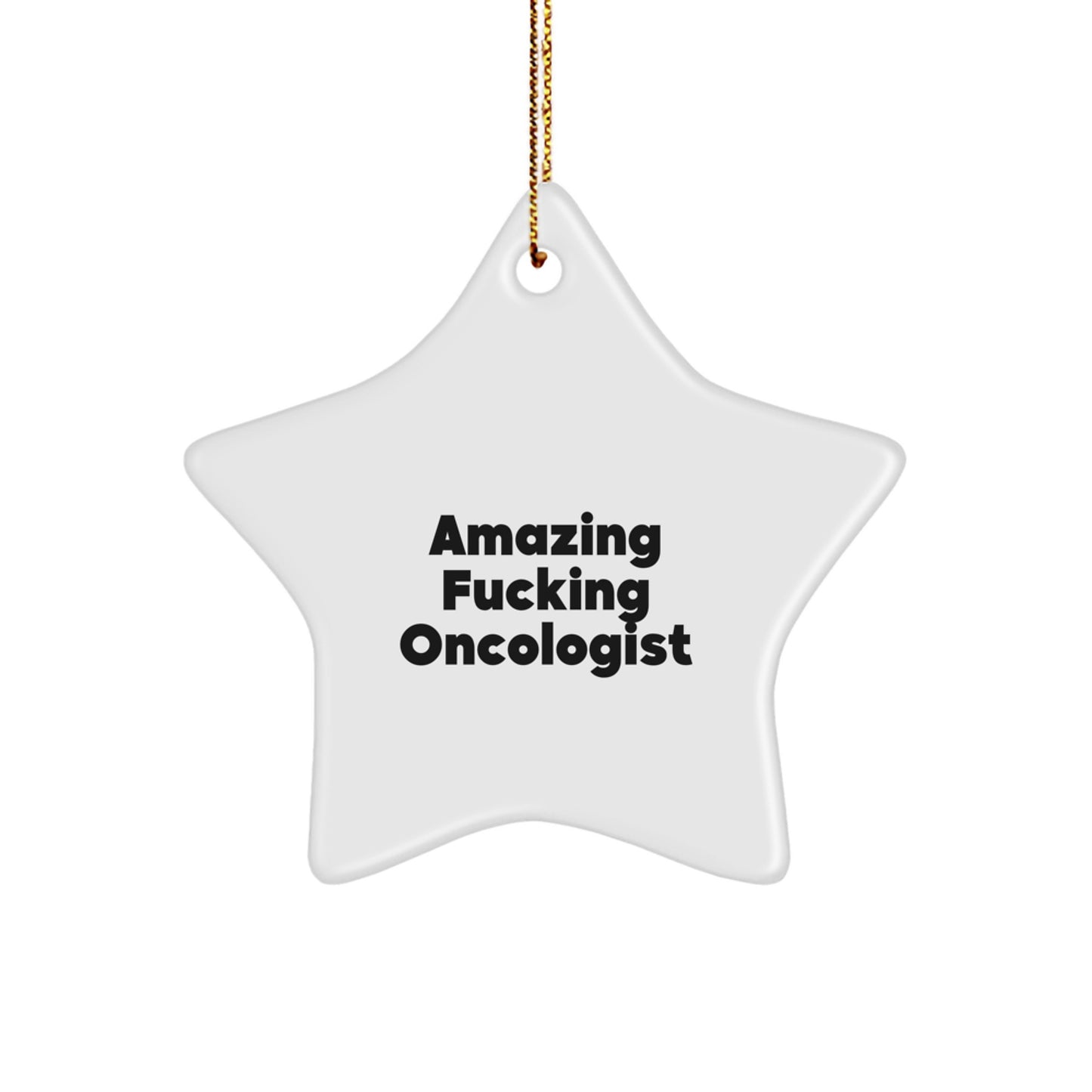 Funny Oncologist Gifts from Men, Inspirational Star Ornament, Amazing F--king Oncologist Christmas Unique Gifts - Image 1