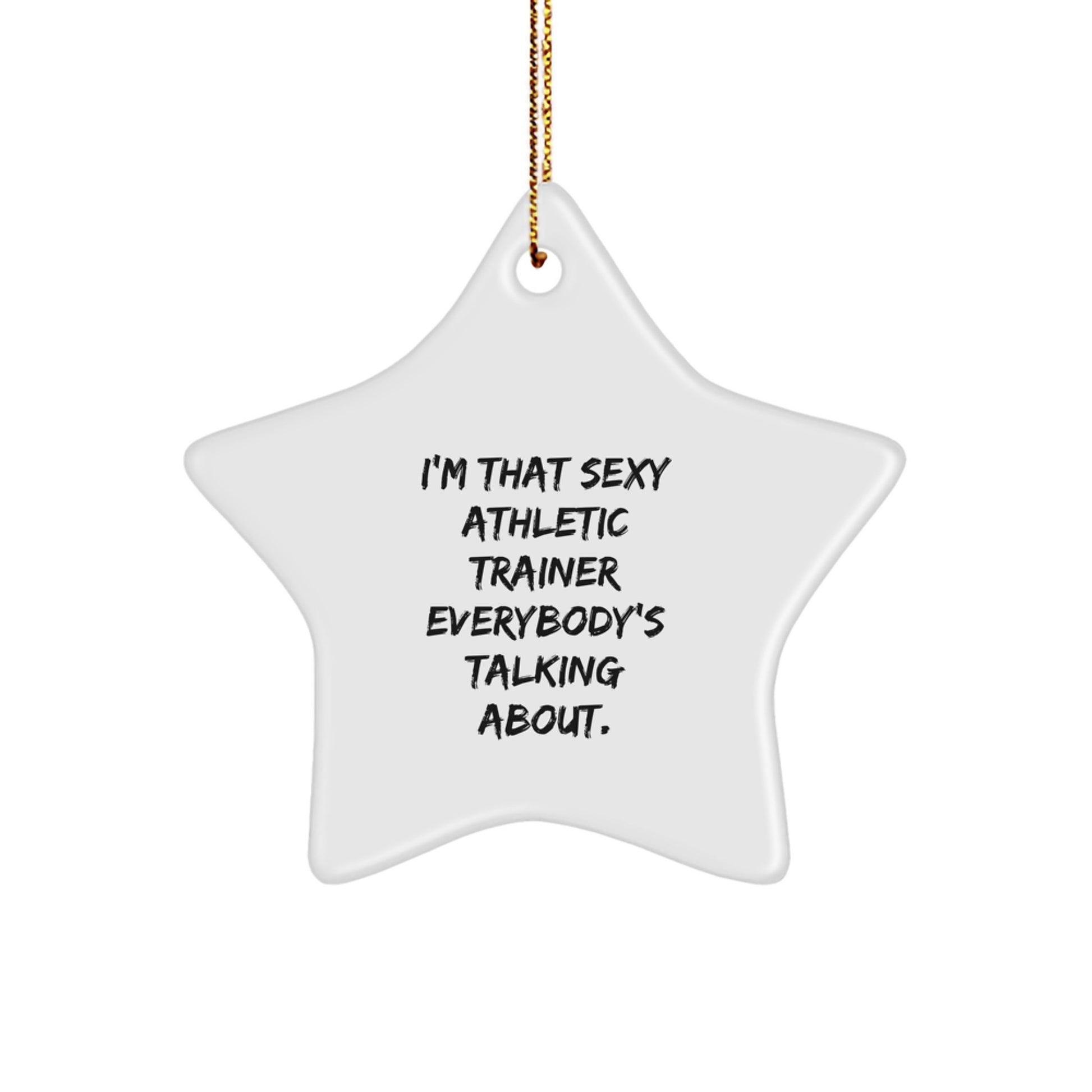 Funny Athletic Trainer Gifts from Friends, Christmas Unique Decorations Star Ornament 'I'm That Sexy Athletic Trainer Everybody's Talking About' for Women, Men, Family - Image 1