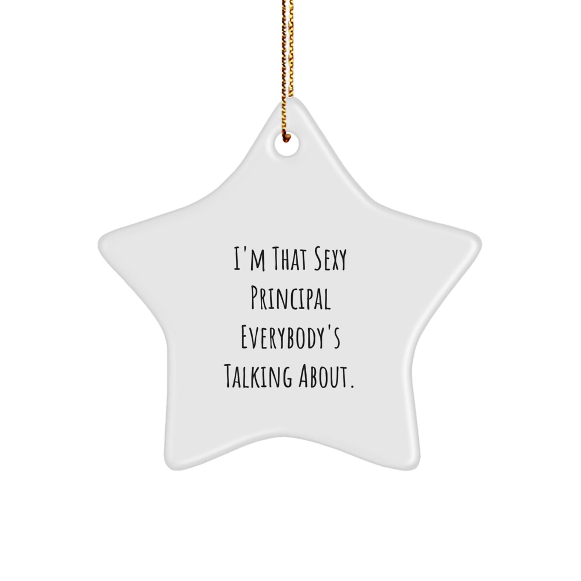 Funny Principal Gifts, Christmas Unique Star Ornaments for Friends, 'I'm That Sexy Principal Everybody's Talking About' Decorations from Men - Image 1