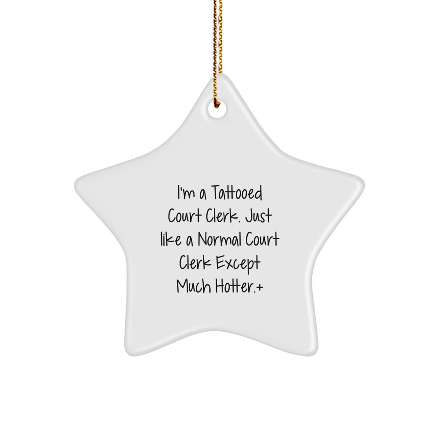 Funny Court Clerk Star Ornament Gifts from Men, Unique Christmas Decorations for Court Clerk, I'm A Tattooed Court Clerk Except Much Hotter Gifts - Image 1