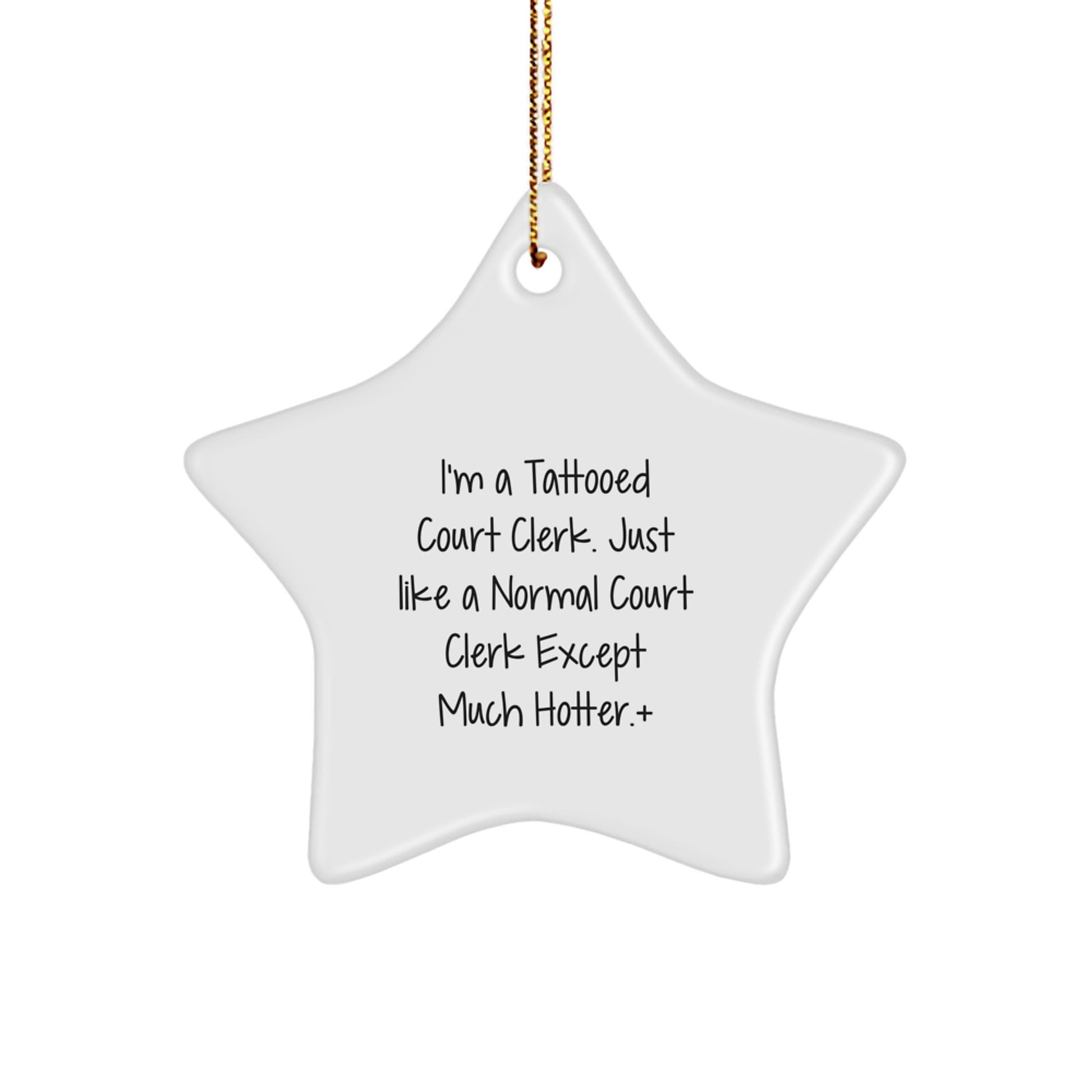 Funny Court Clerk Star Ornament Gifts from Men, Unique Christmas Decorations for Court Clerk, I'm A Tattooed Court Clerk Except Much Hotter Gifts - Image 1