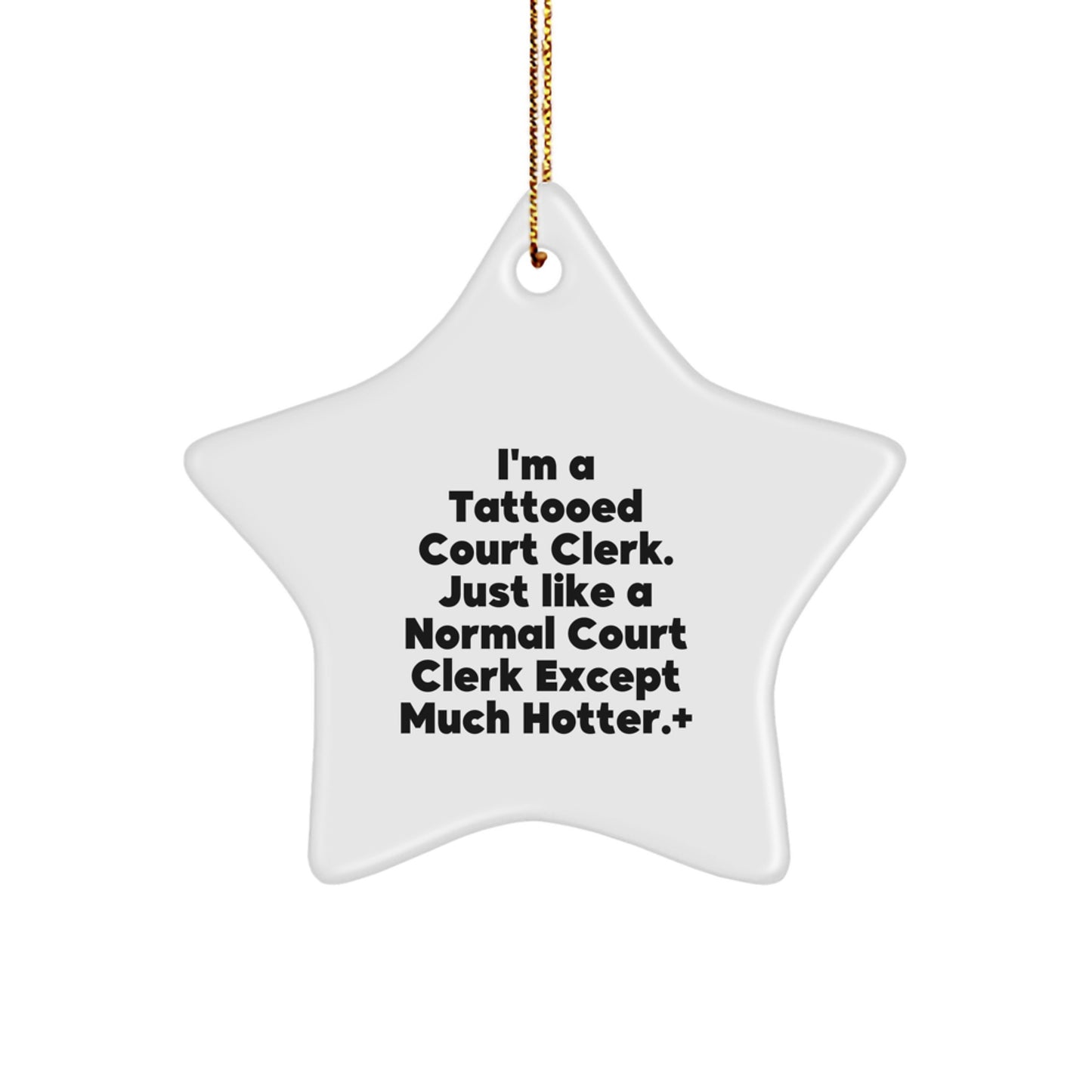 Funny Court Clerk Gifts from Friends for Court Clerk - I'm A Tattooed Court Clerk Star Ornament for Christmas Unique Gifts - Image 1