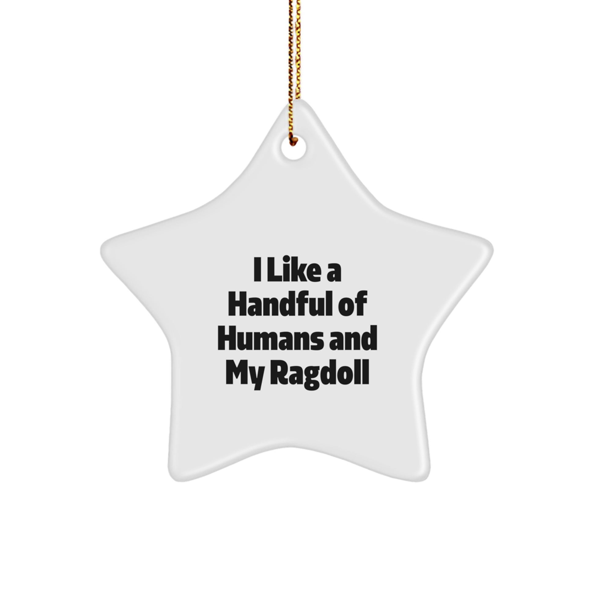 Funny Ragdoll Cat Lover Gifts for Friends, Funny Star Ornament with Quote I Like A Handful Of Humans And My Ragdoll, Christmas Unique Decorations - Image 1