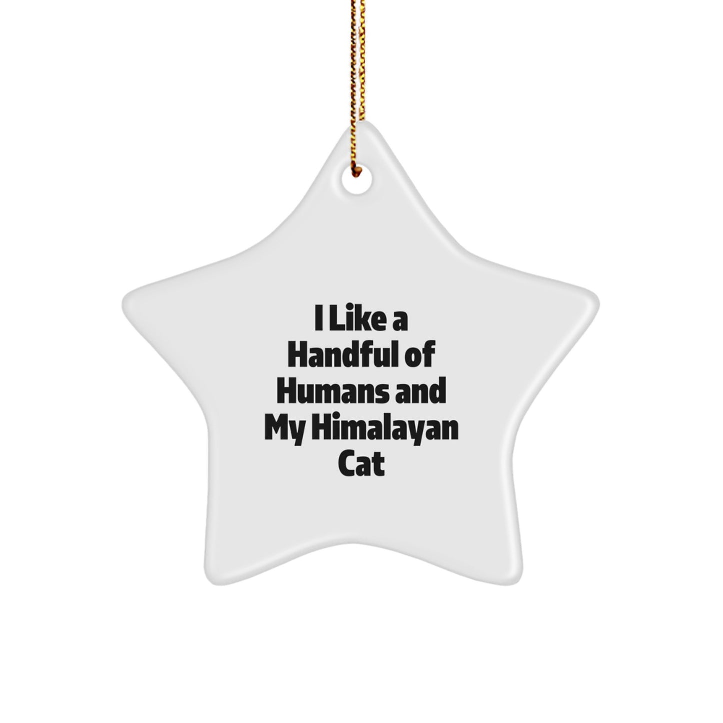 Funny Himalayan Cat Christmas Unique Gifts from Friends to Family Star Ornament, 'I Like A Handful Of Humans And My Himalayan Cat' Quote, Unique Christmas Unique Gifts for Cat Lovers - Image 1