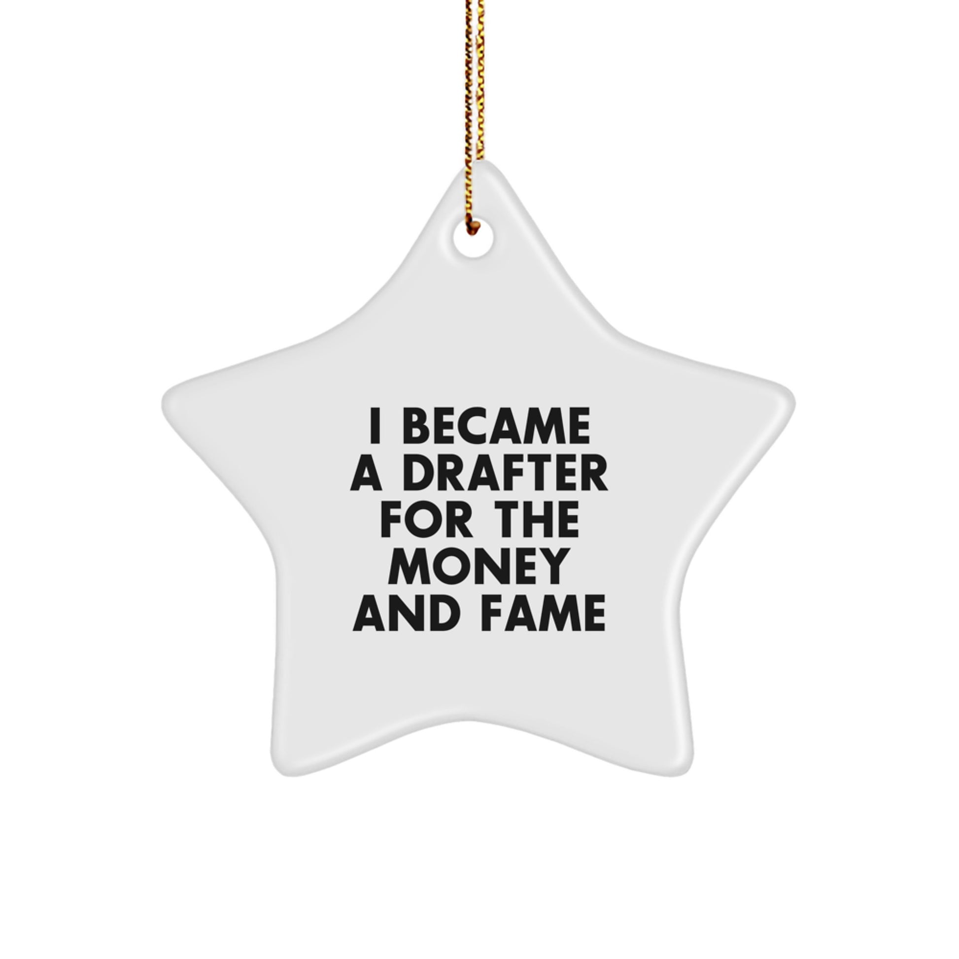 Funny Drafter Gifts for Him, Funny Star Ornament for Drafters, 'I Became A Drafter For The Money And Fame' Christmas Unique Decorations - Image 1