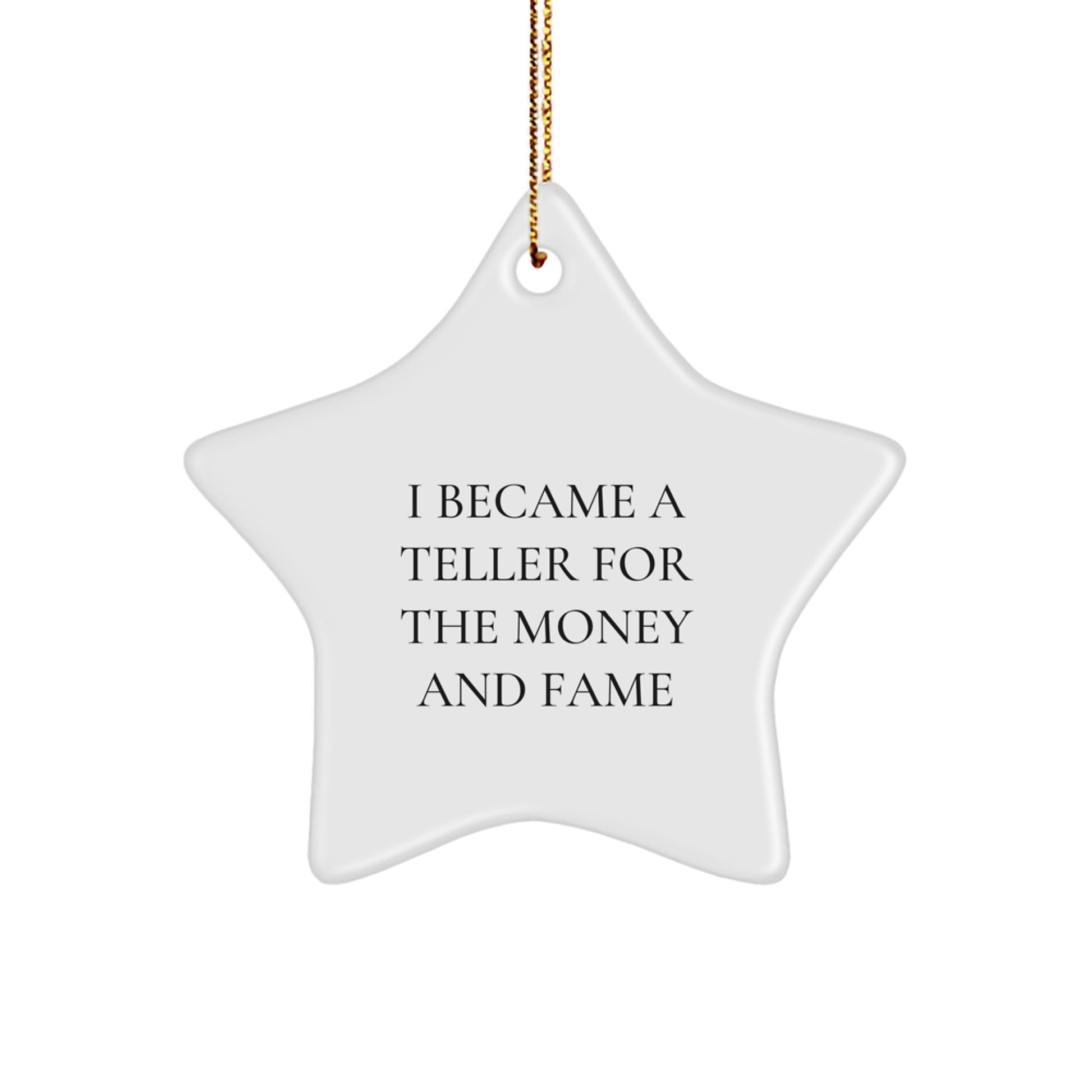 Teller Star Ornament Funny Gift for Friends and Family, Christmas Unique Star Decorations, I Became A Teller For The Money And Fame - Image 1