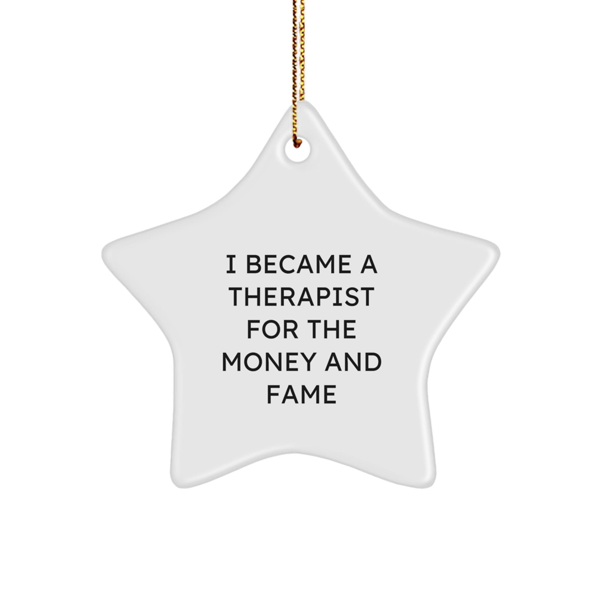 Funny Quotes for Therapist Gifts - 'I Became A Therapist For The Money And Fame' Star Ornament, Christmas Unique Gifts from Friends - Image 1