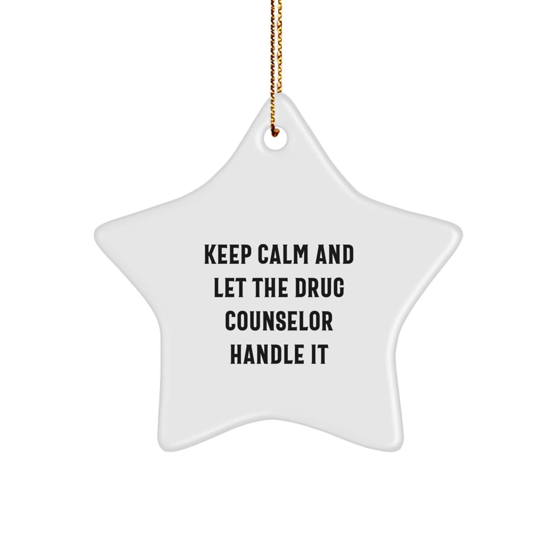 Funny Drug Counselor Gifts from Men, Funny Gifts for Drug Counselor Christmas Unique Star Ornament, Keep Calm And Let The Drug Counselor Handle It - Image 1