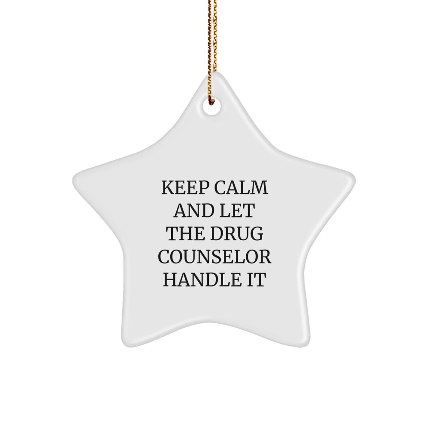 Funny Gift for Drug Counselor Friends or Family - Keep Calm And Let The Drug Counselor Handle It Star Ornament, Christmas Unique Gifts from Men or Women - Image 1